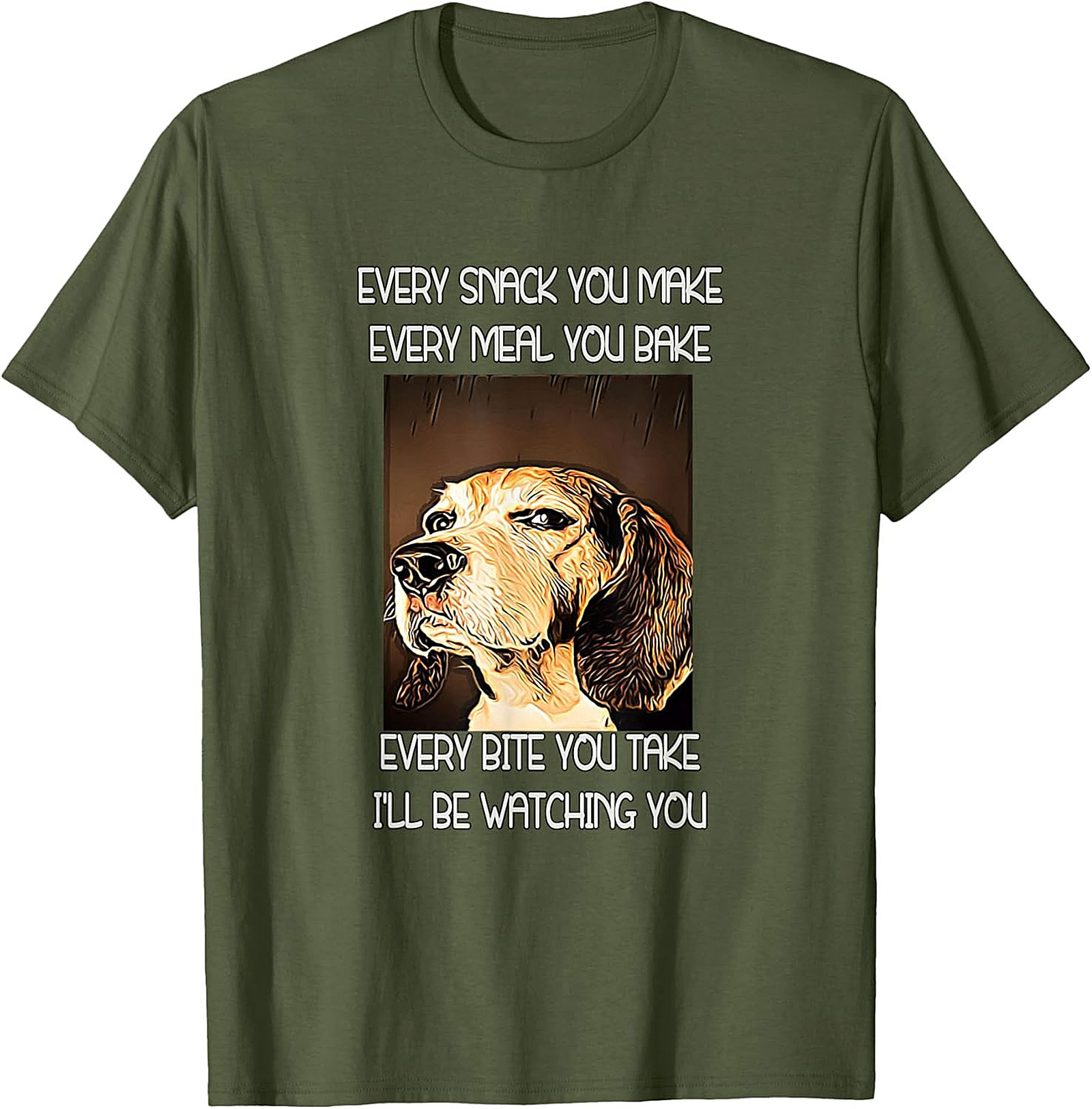 Funny Dog Watching T-Shirt: Every Snack You Make I'll Be Watching You