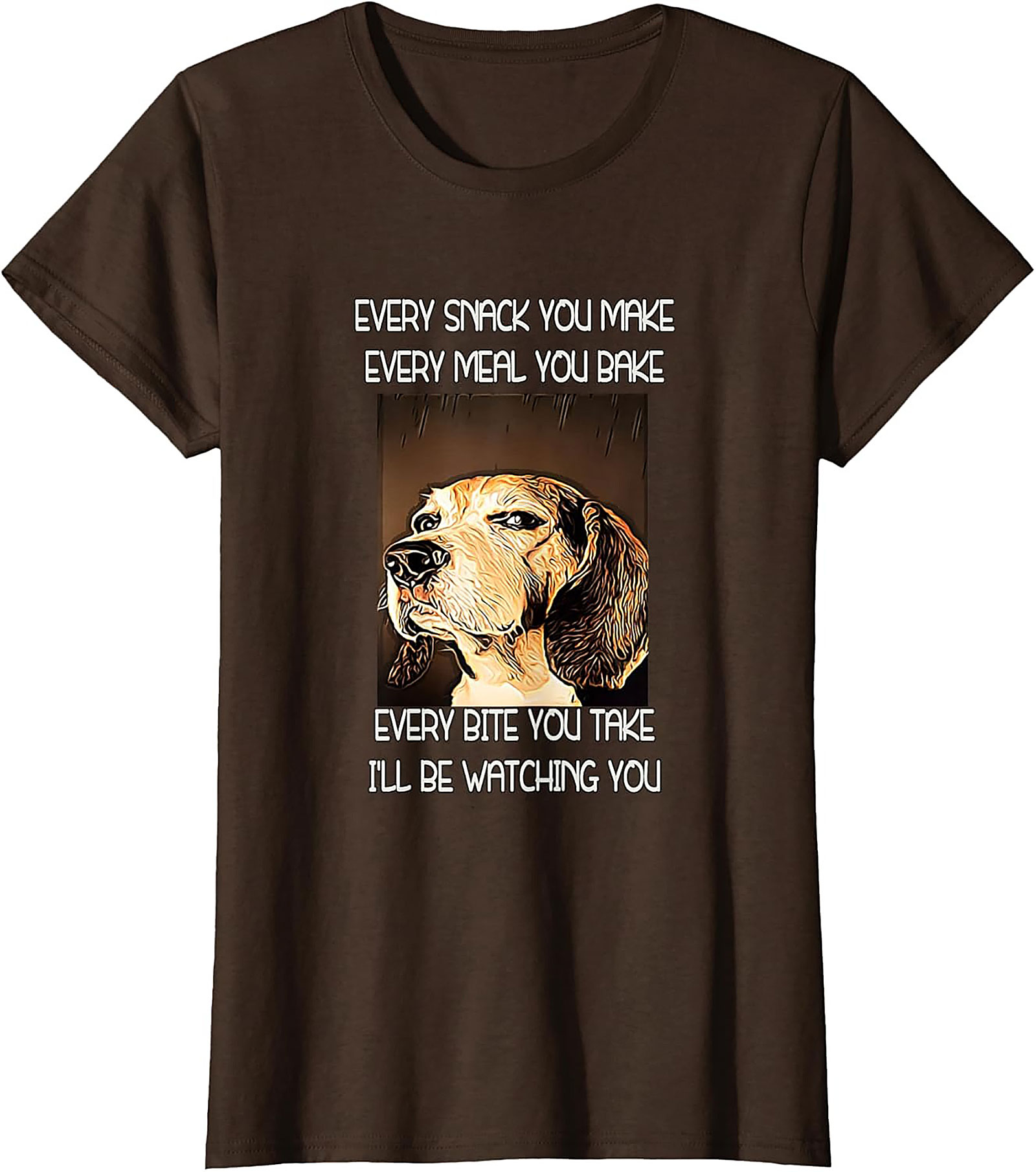 Funny Dog Watching T-Shirt: Every Snack You Make I'll Be Watching You