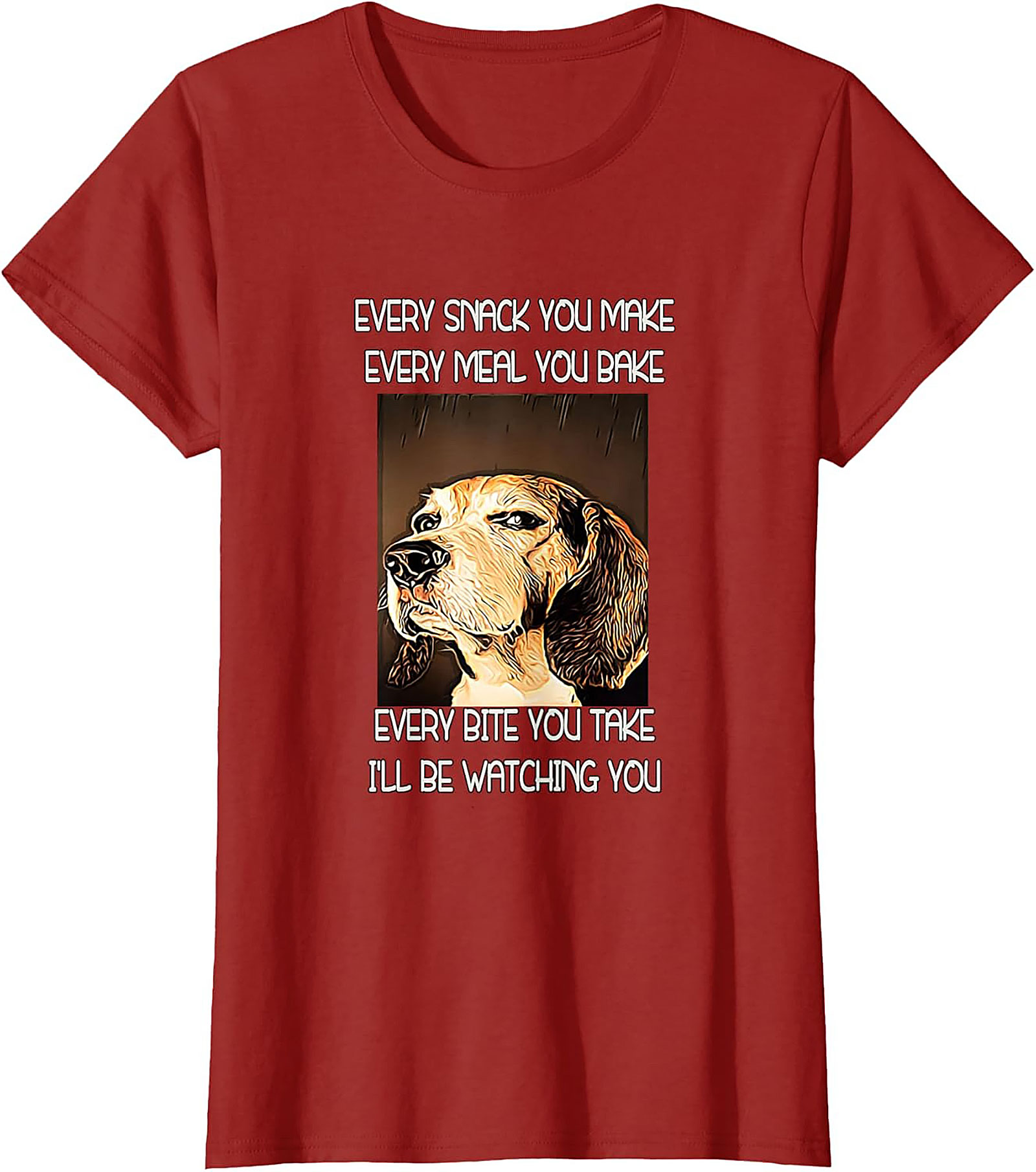 Funny Dog Watching T-Shirt: Every Snack You Make I'll Be Watching You