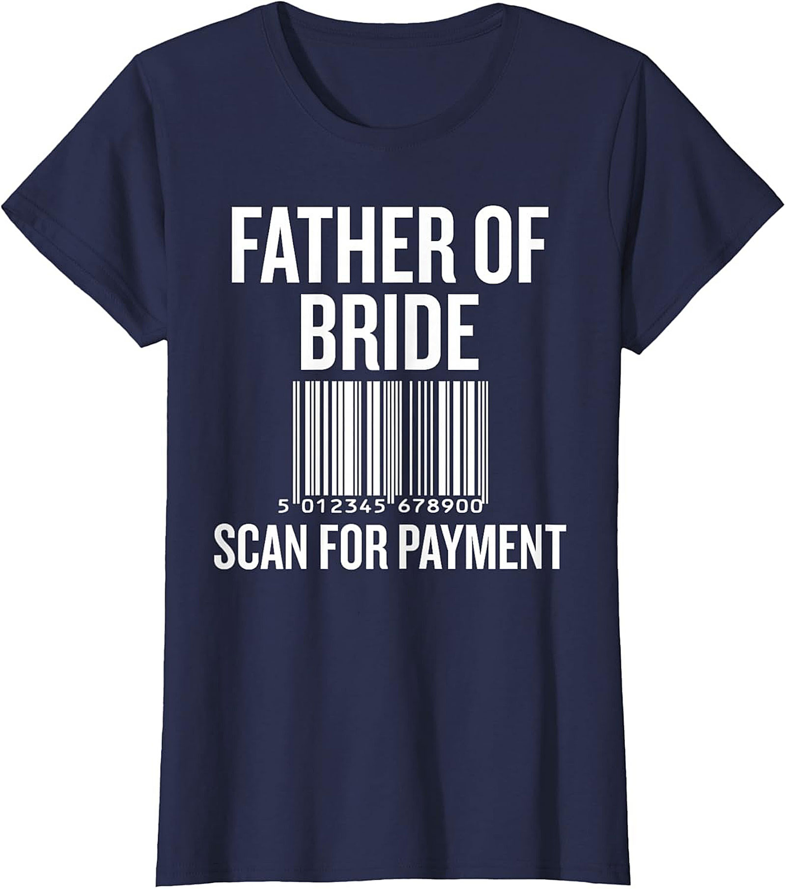 Funny Father of the Bride T-shirt Scan for Payment Tee