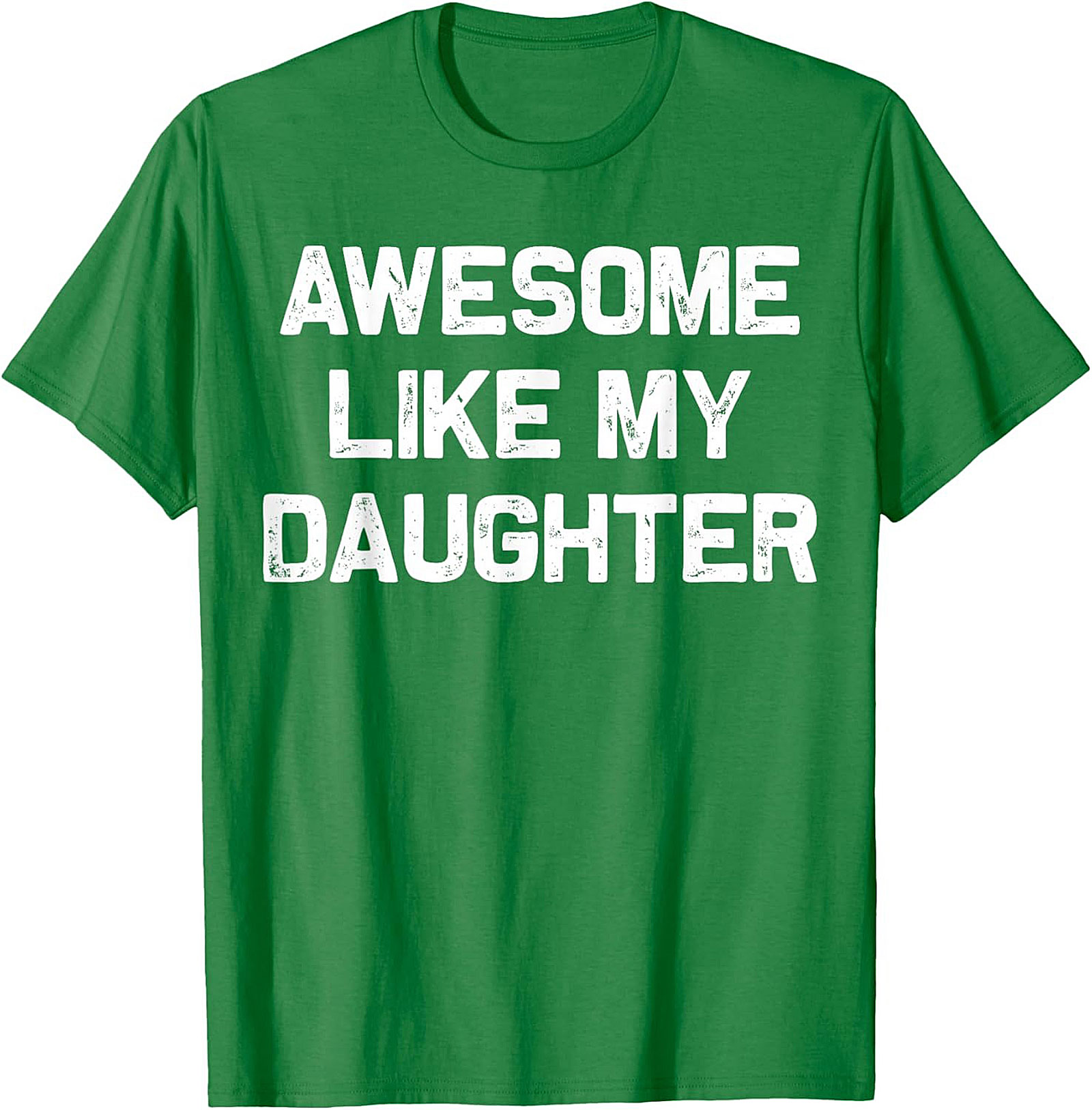 Awesome Like My Daughter T-Shirt Funny Parent Gift