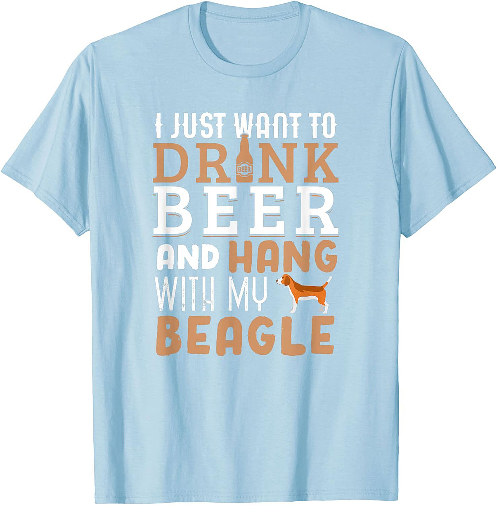 I Just Want To Drink Beer and Hang With My Beagle T-Shirt | Funny Dog Graphic Tee