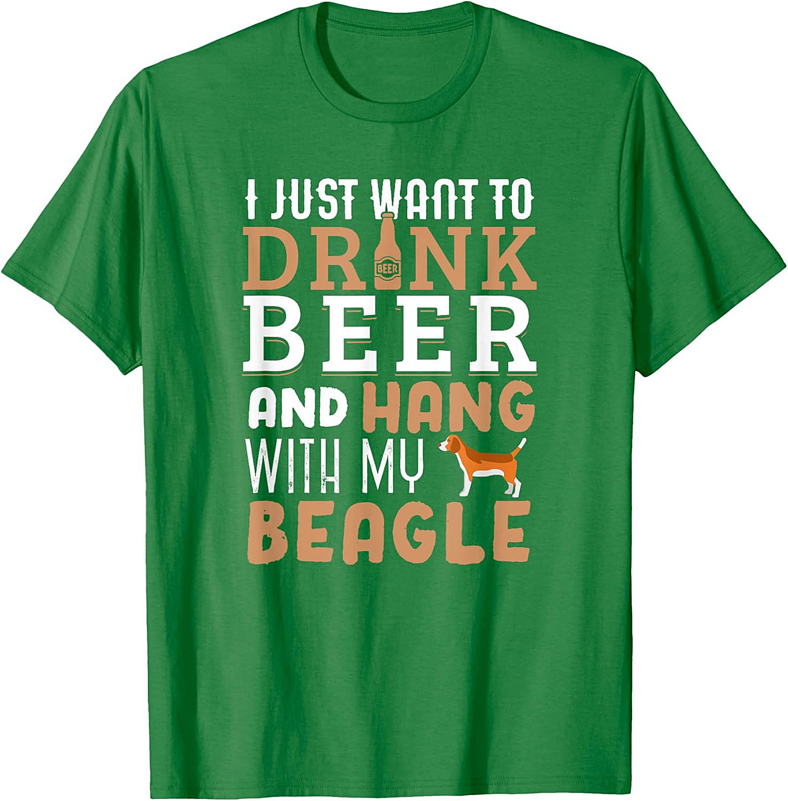 I Just Want To Drink Beer and Hang With My Beagle T-Shirt | Funny Dog Graphic Tee