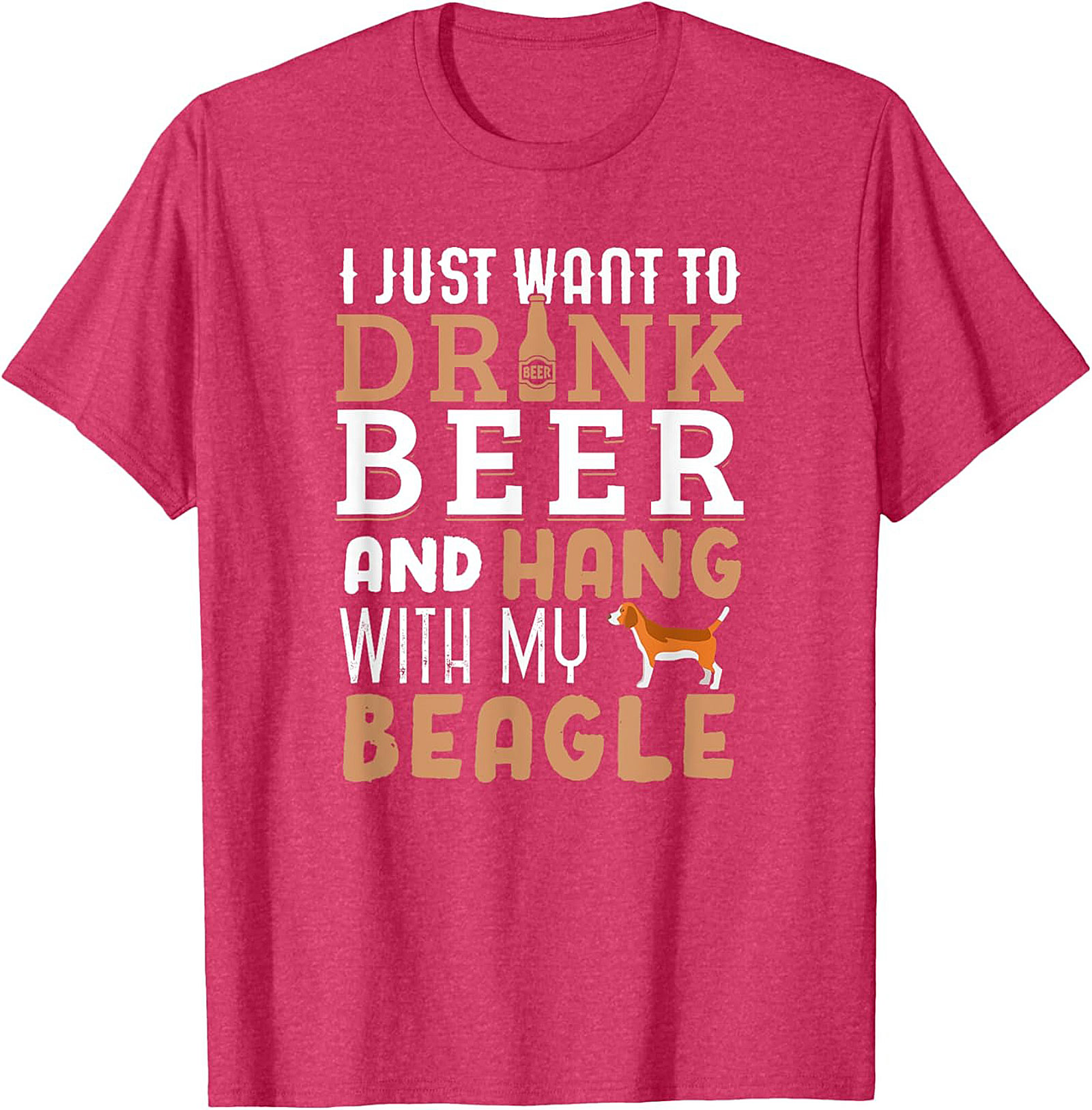 I Just Want To Drink Beer and Hang With My Beagle T-Shirt | Funny Dog Graphic Tee