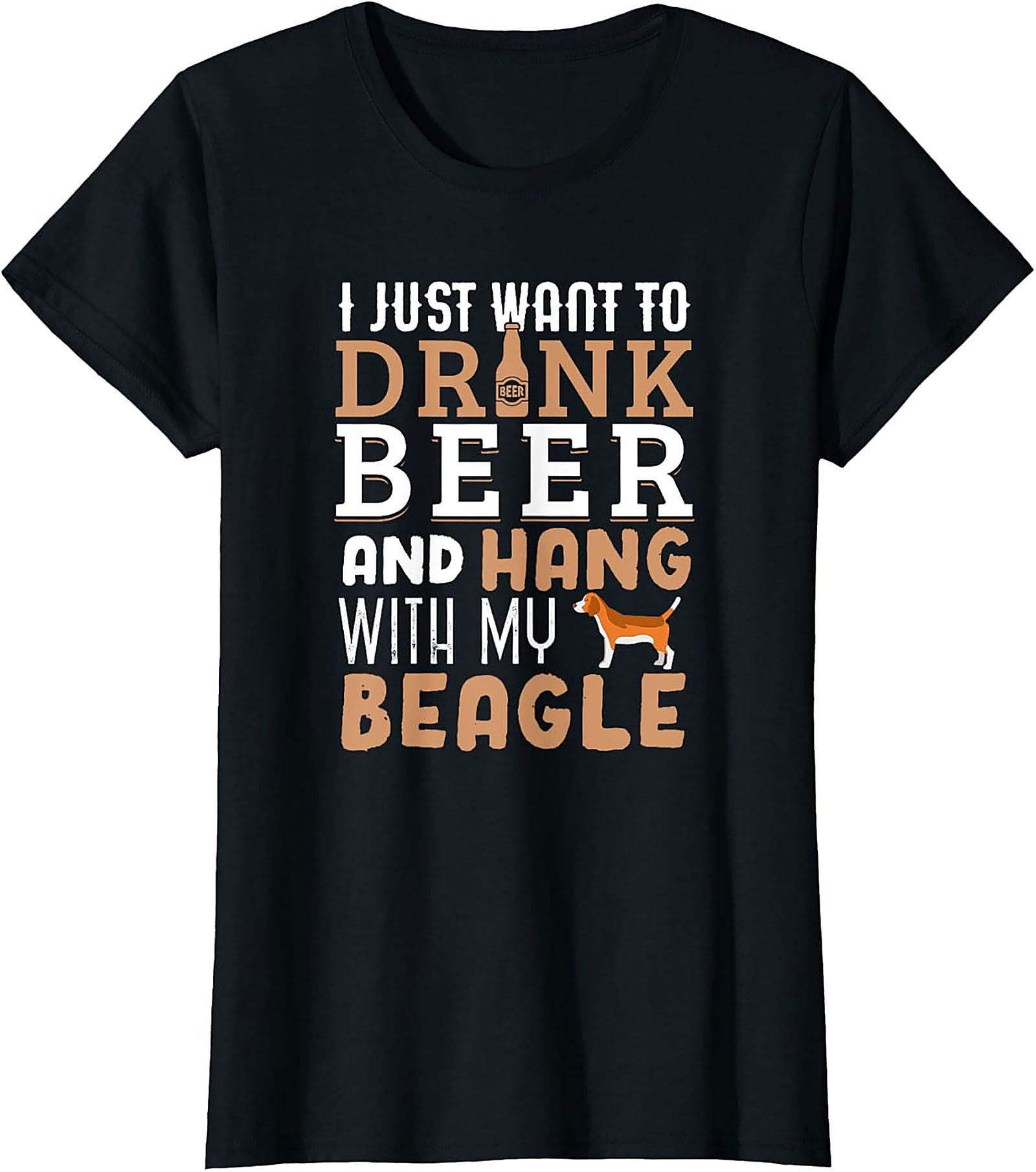 I Just Want To Drink Beer and Hang With My Beagle T-Shirt | Funny Dog Graphic Tee
