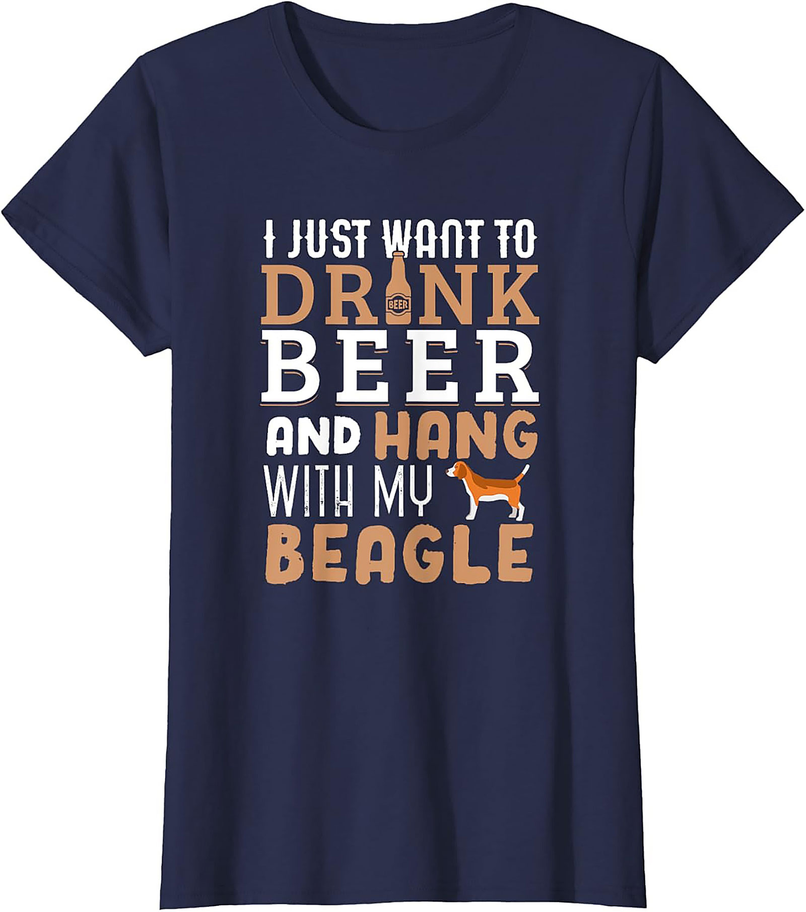 I Just Want To Drink Beer and Hang With My Beagle T-Shirt | Funny Dog Graphic Tee