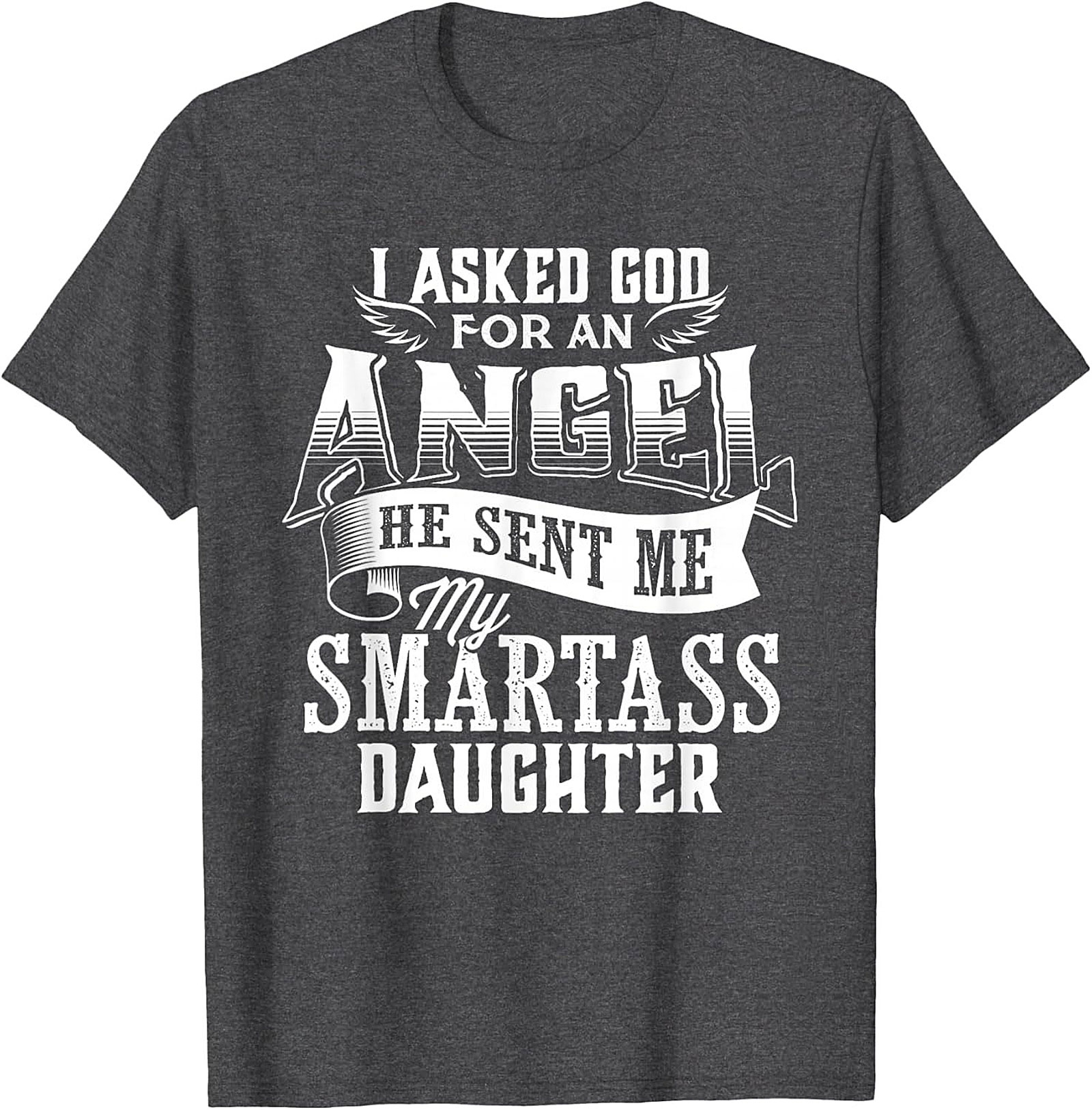 Funny Smartass Daughter T-shirt Parent Gift Idea