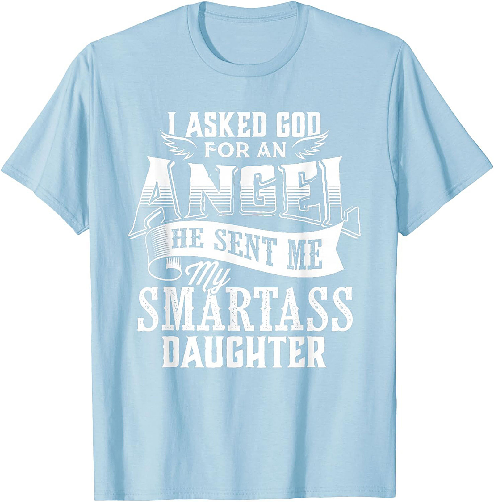 Funny Smartass Daughter T-shirt Parent Gift Idea