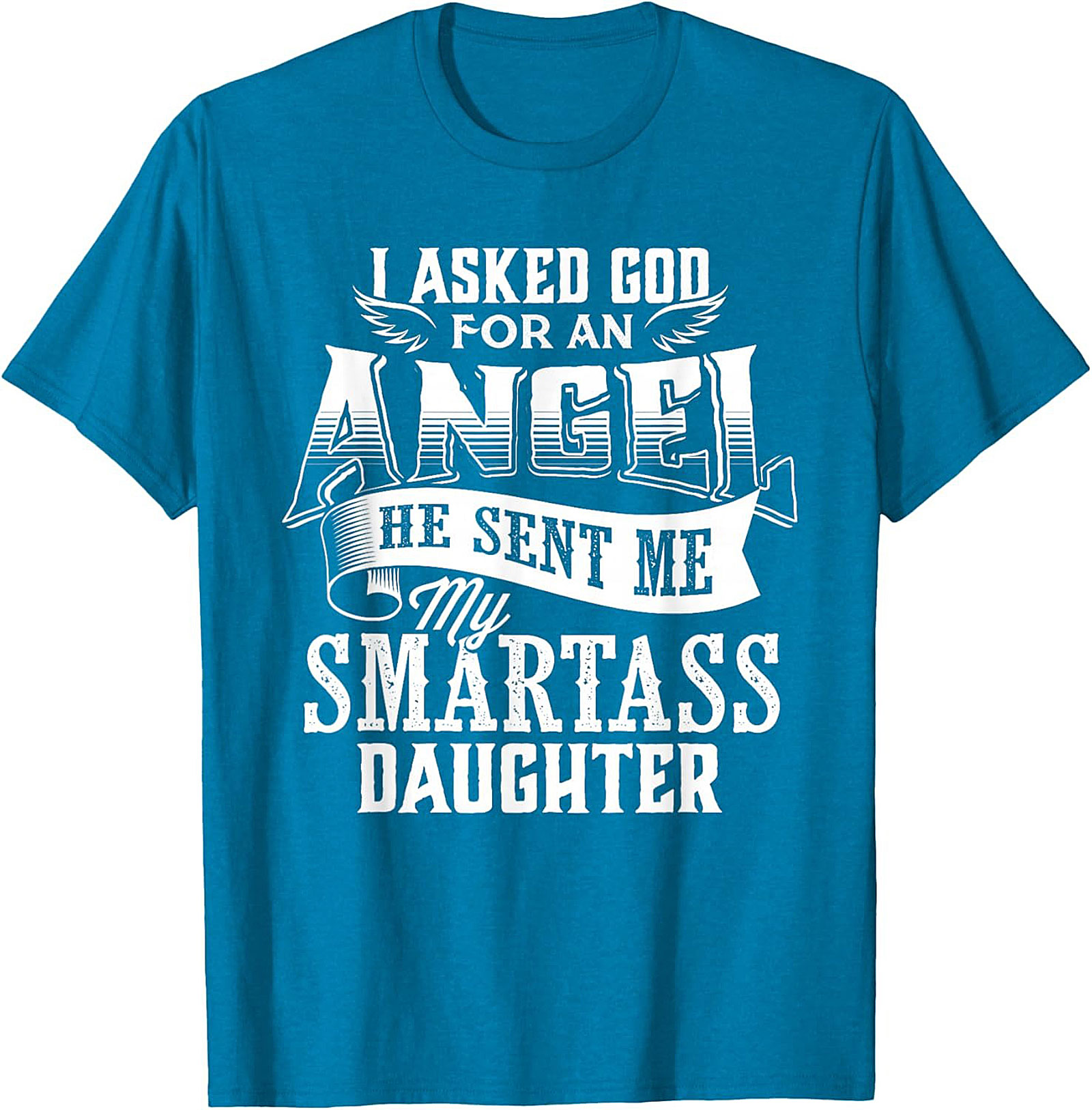 Funny Smartass Daughter T-shirt Parent Gift Idea