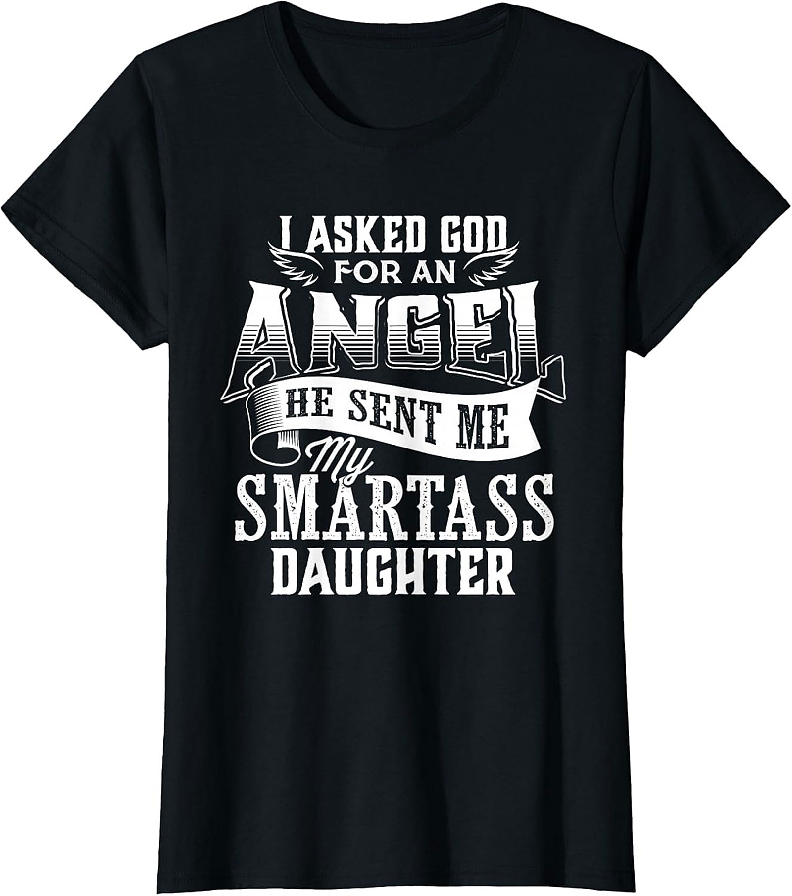 Funny Smartass Daughter T-shirt Parent Gift Idea