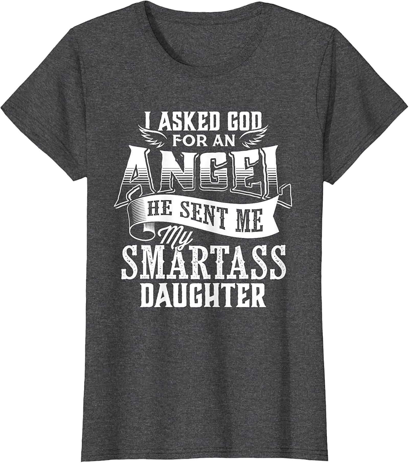Funny Smartass Daughter T-shirt Parent Gift Idea