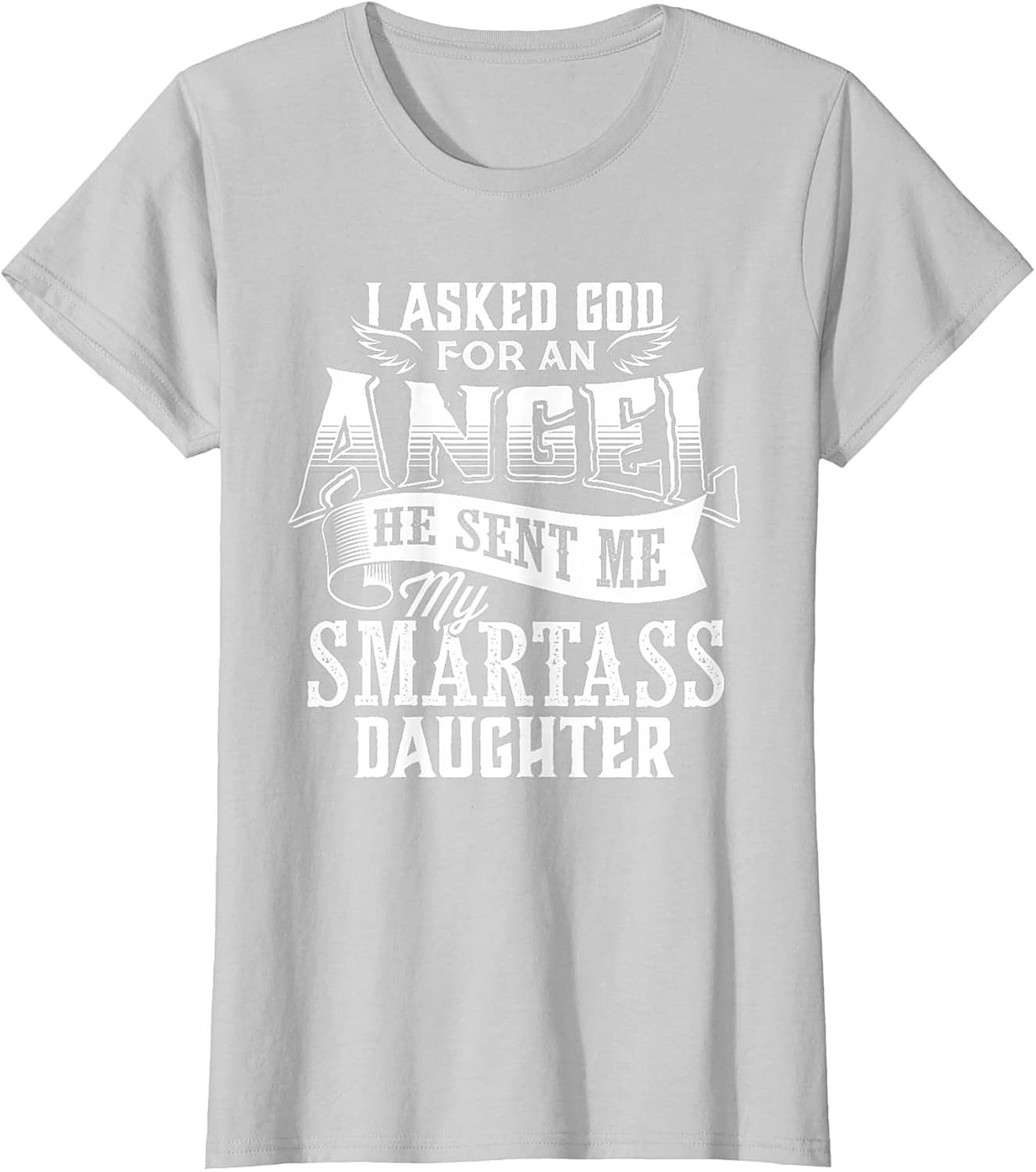 Funny Smartass Daughter T-shirt Parent Gift Idea