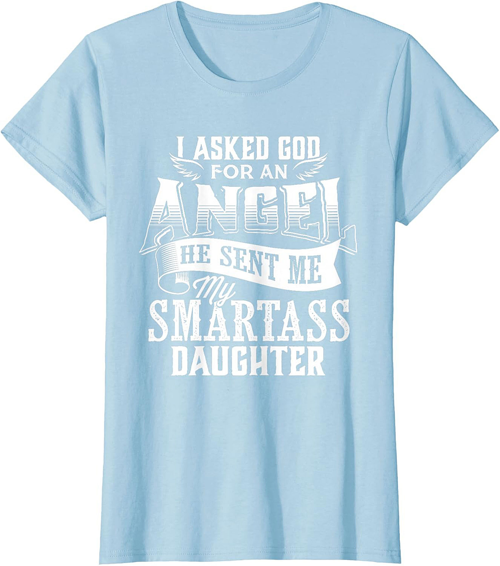 Funny Smartass Daughter T-shirt Parent Gift Idea