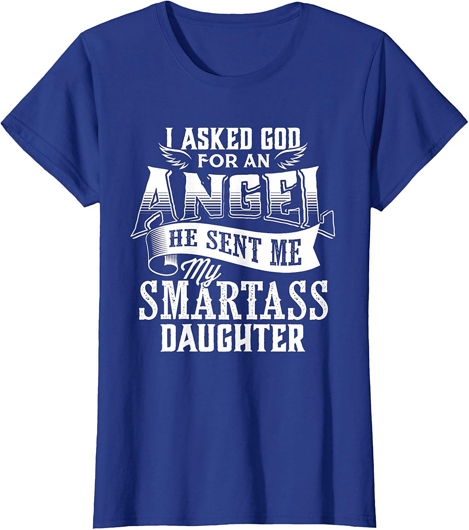 Funny Smartass Daughter T-shirt Parent Gift Idea