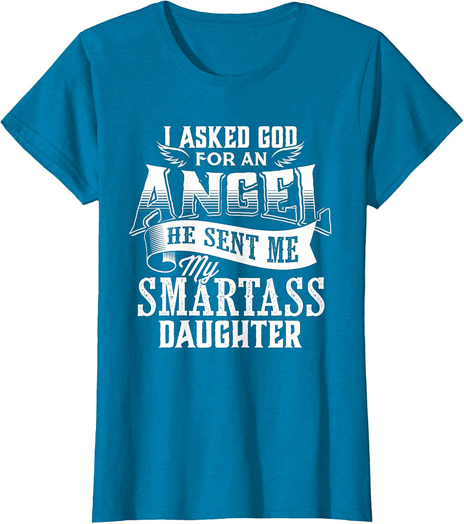 Funny Smartass Daughter T-shirt Parent Gift Idea