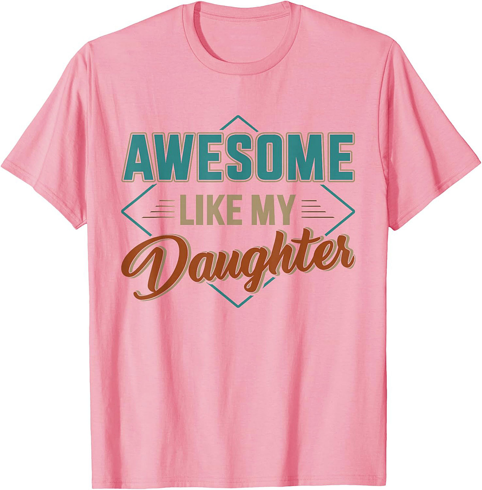Awesome Like My Daughter T-shirt Proud Dad Gift Tee