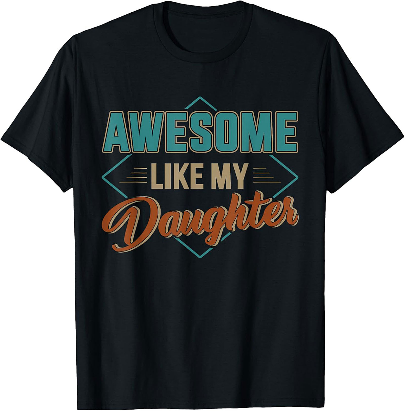 Awesome Like My Daughter T-shirt Proud Dad Gift Tee