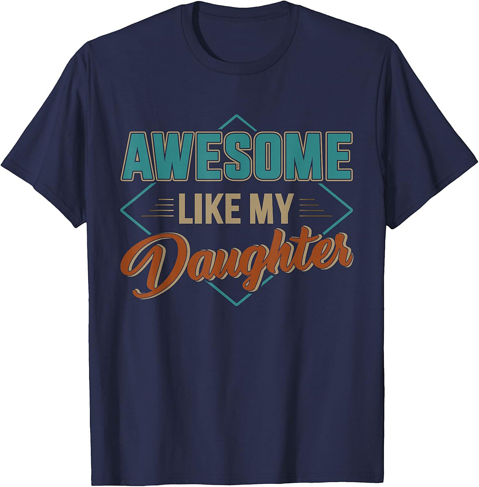 Awesome Like My Daughter T-shirt Proud Dad Gift Tee