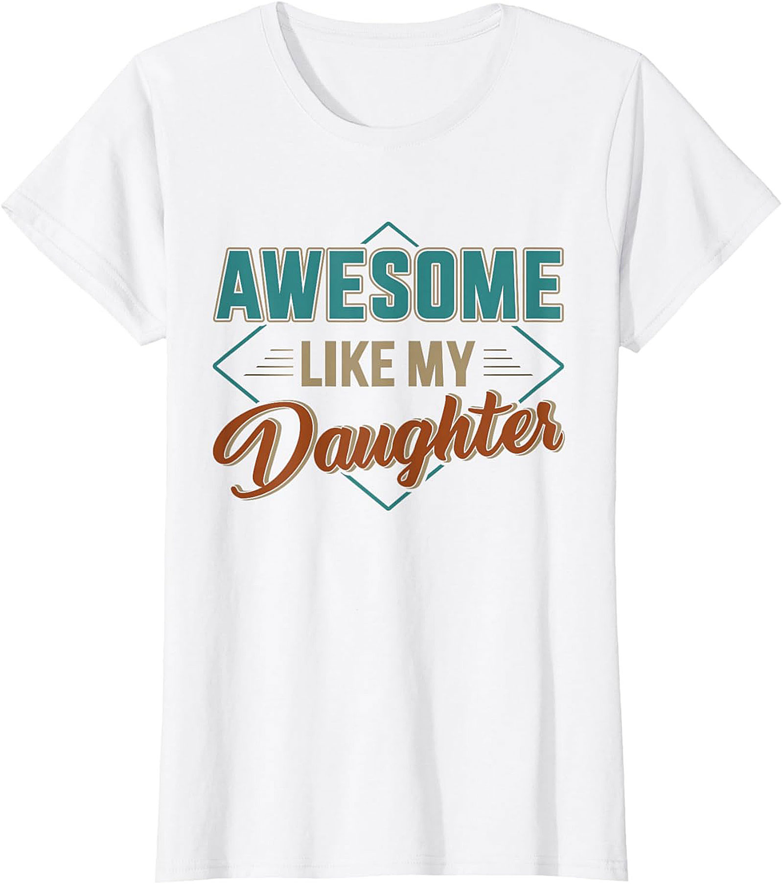 Awesome Like My Daughter T-shirt Proud Dad Gift Tee