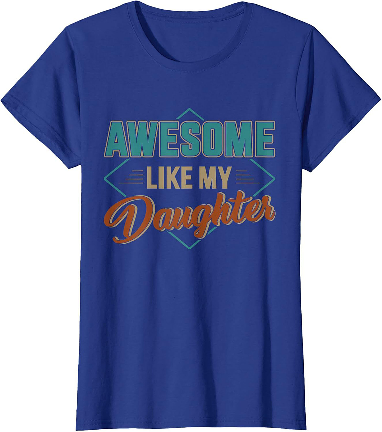 Awesome Like My Daughter T-shirt Proud Dad Gift Tee