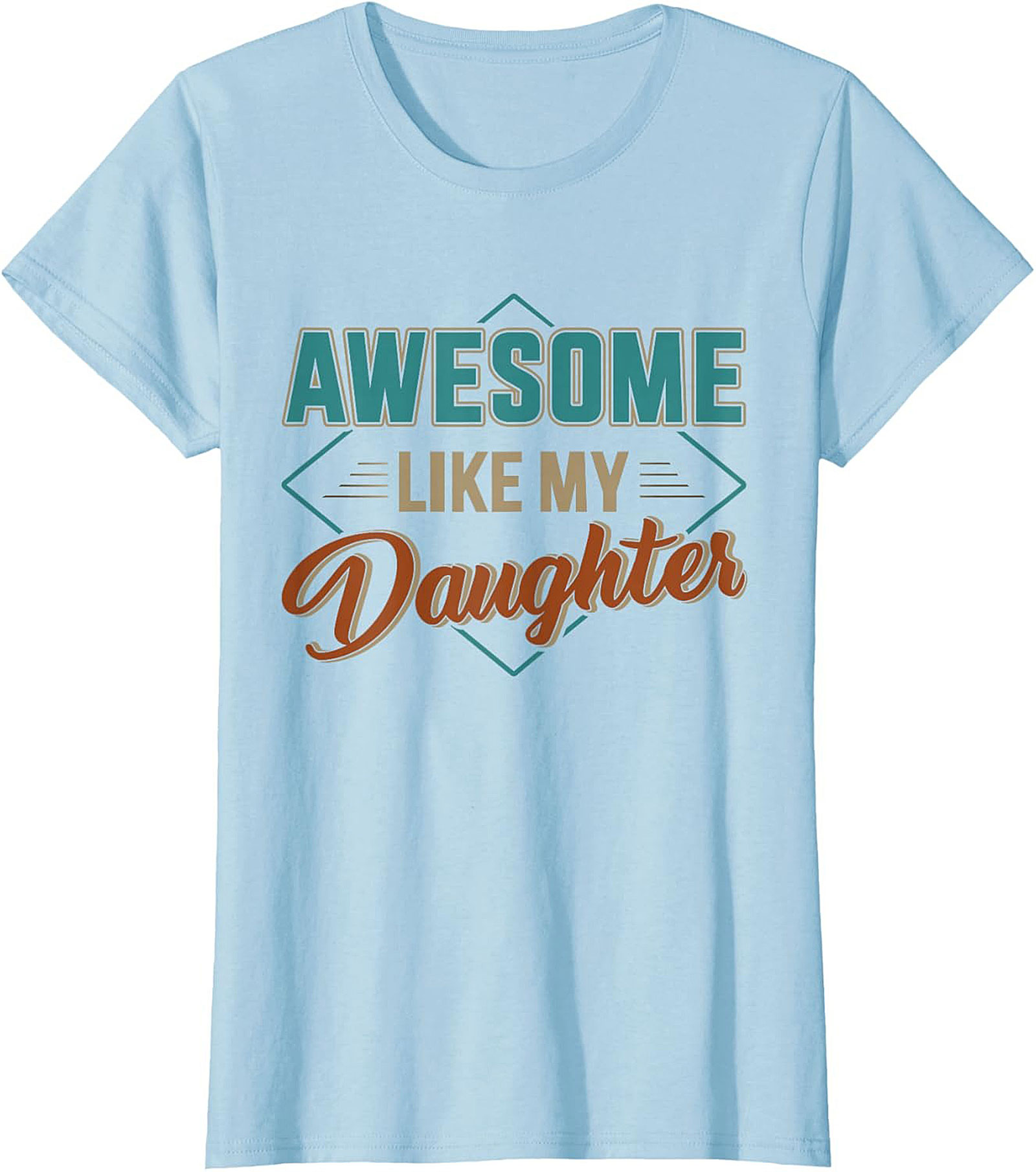 Awesome Like My Daughter T-shirt Proud Dad Gift Tee