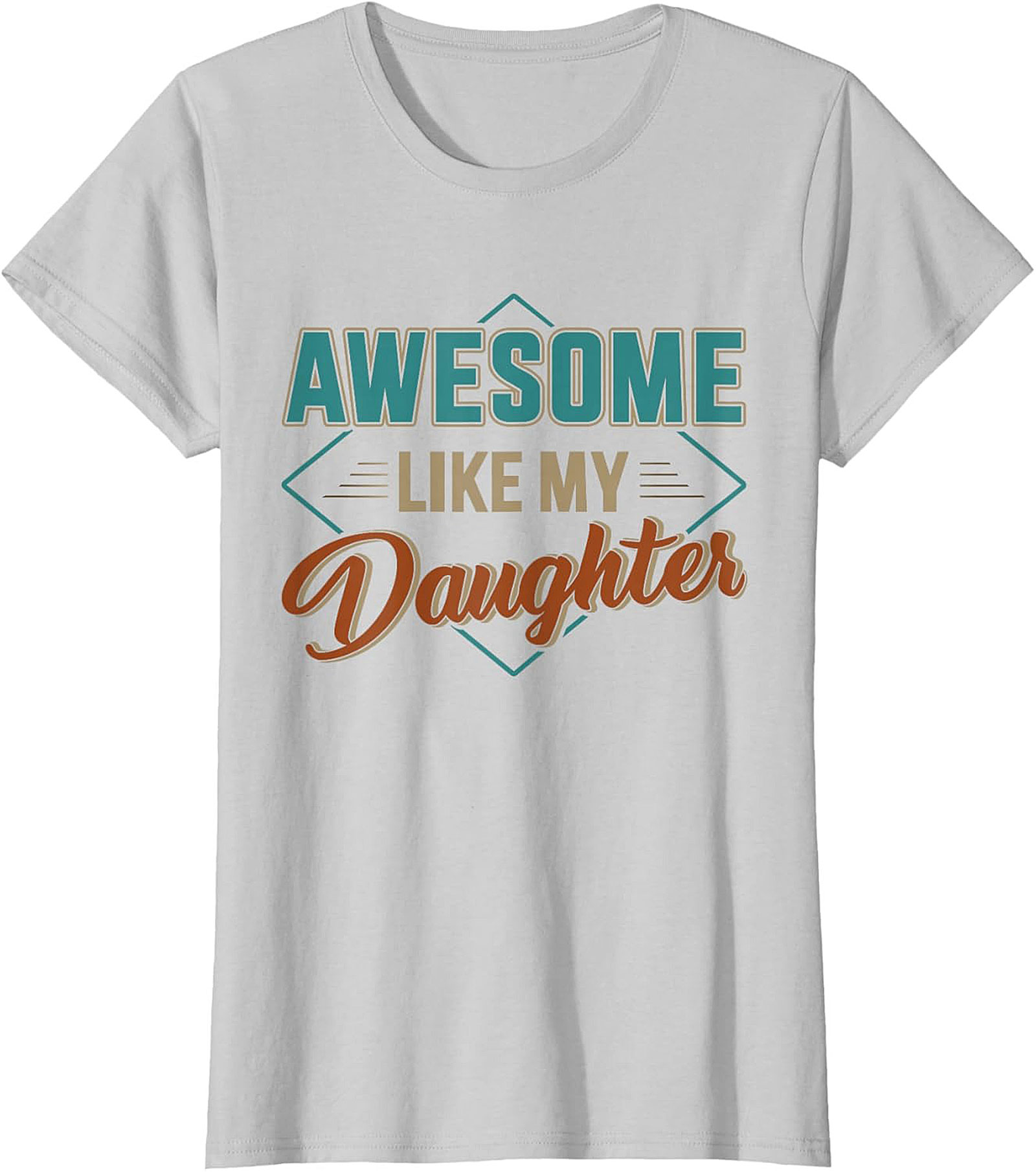 Awesome Like My Daughter T-shirt Proud Dad Gift Tee