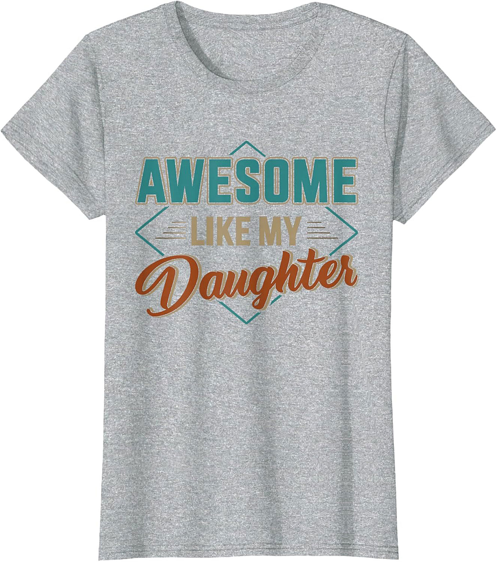 Awesome Like My Daughter T-shirt Proud Dad Gift Tee