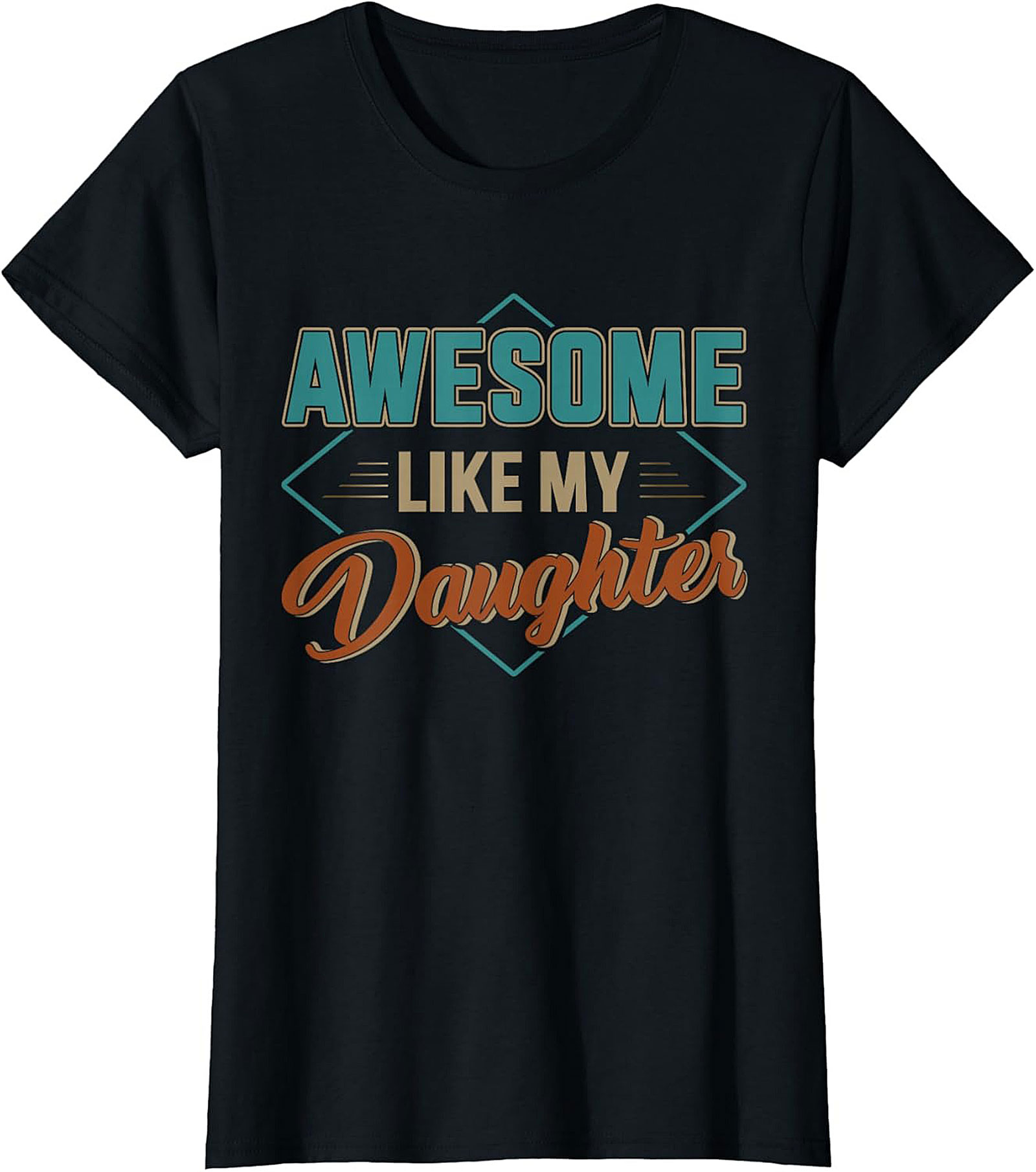 Awesome Like My Daughter T-shirt Proud Dad Gift Tee