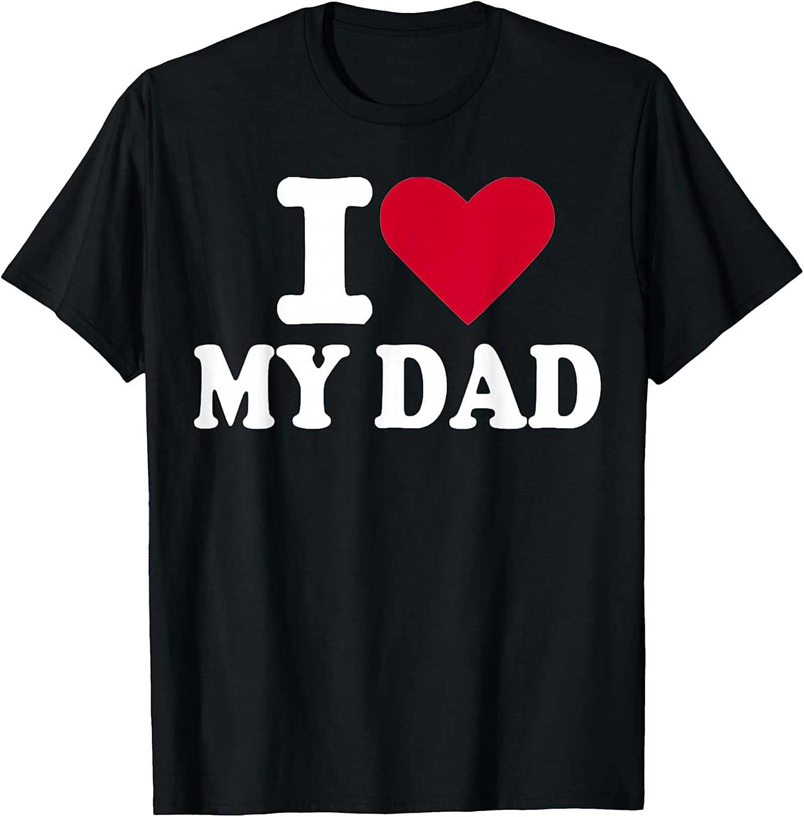 I Love My Dad T-shirt Father's Day Graphic Tee Gift
