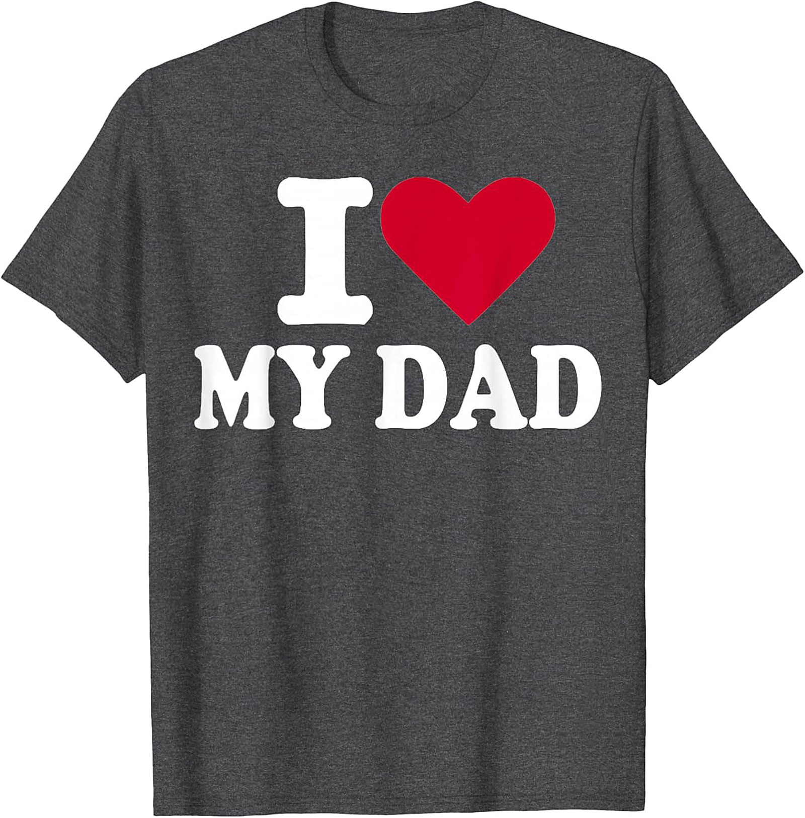 I Love My Dad T-shirt Father's Day Graphic Tee Gift