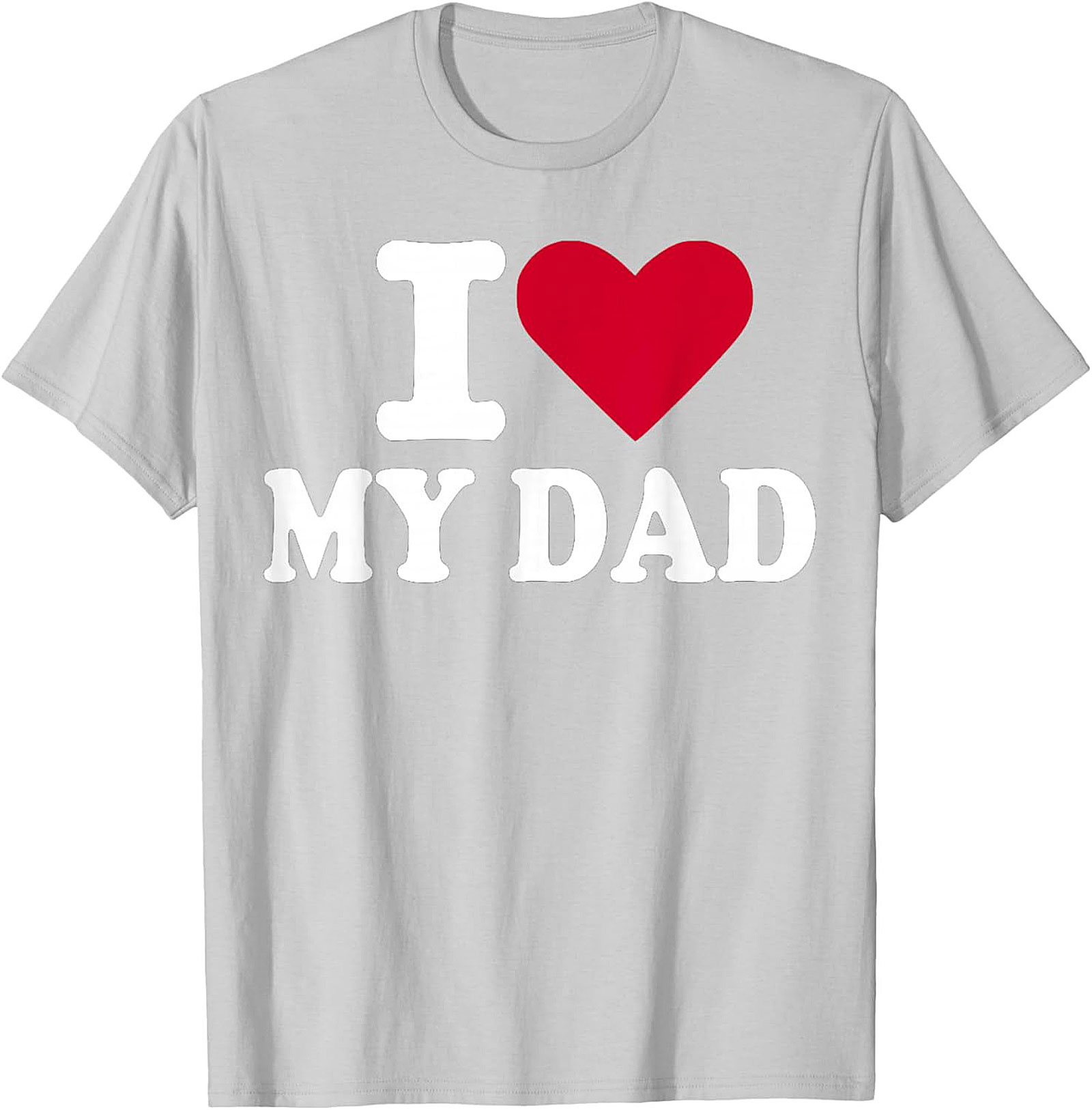 I Love My Dad T-shirt Father's Day Graphic Tee Gift