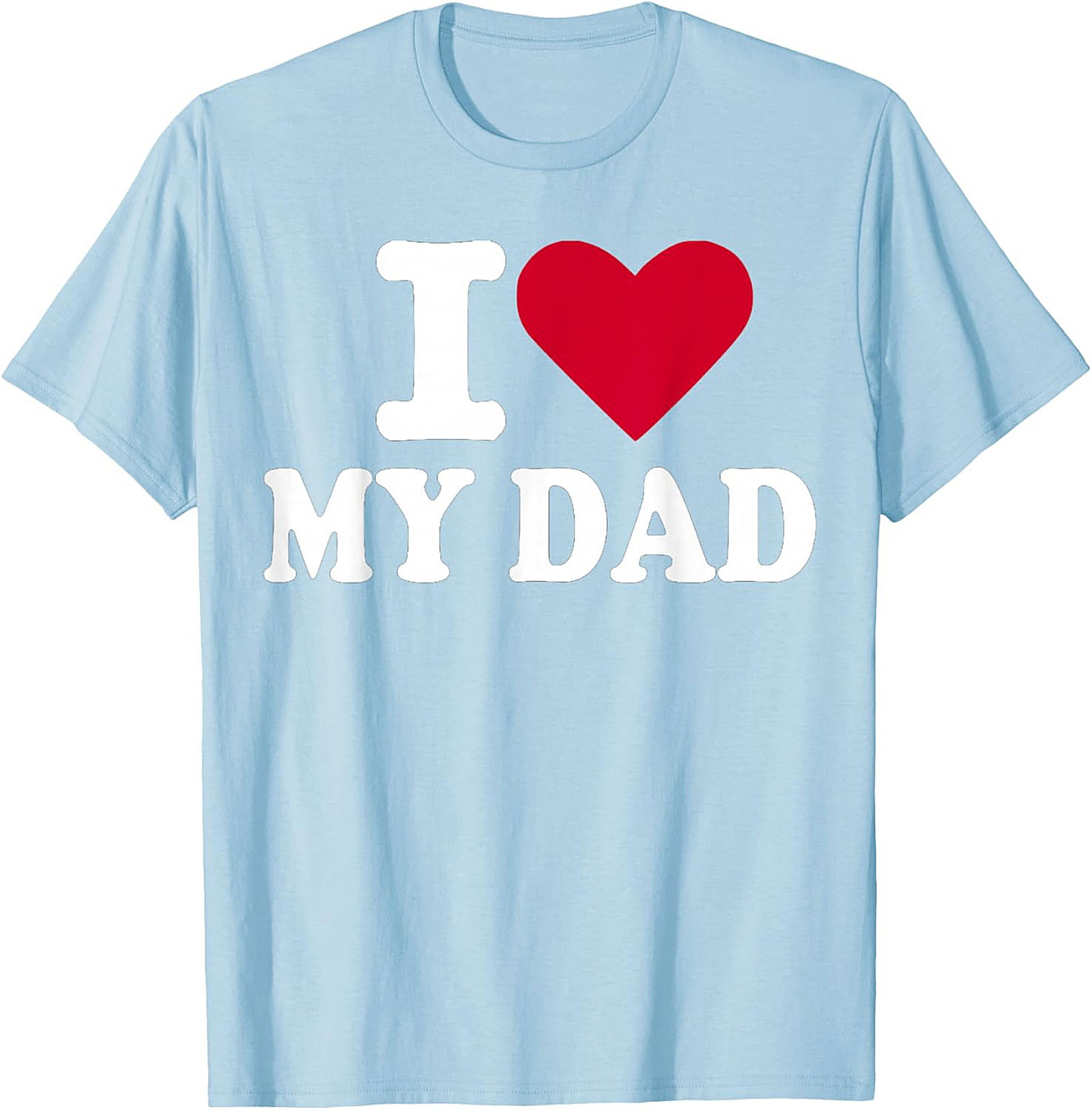 I Love My Dad T-shirt Father's Day Graphic Tee Gift