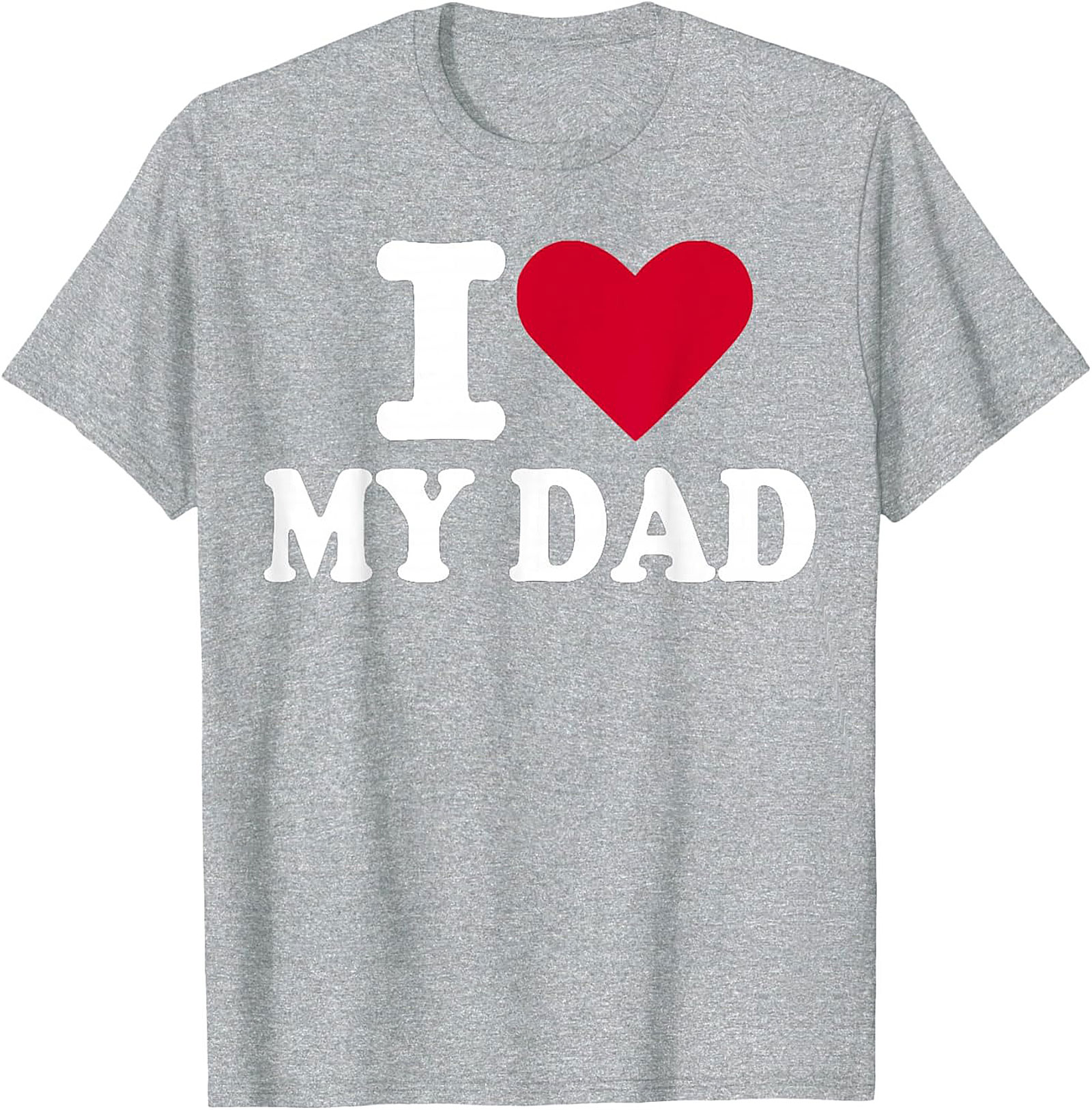 I Love My Dad T-shirt Father's Day Graphic Tee Gift