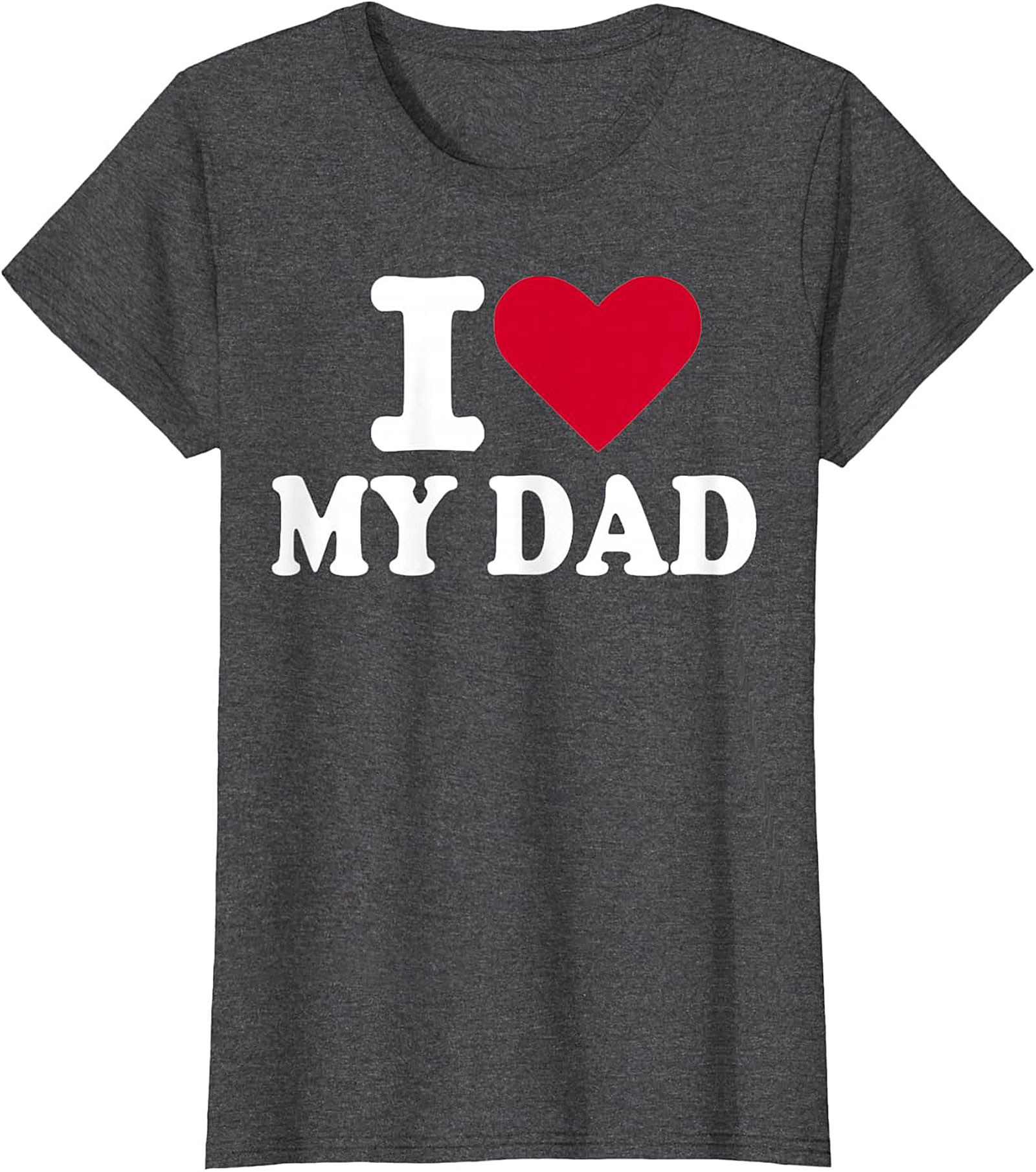 I Love My Dad T-shirt Father's Day Graphic Tee Gift