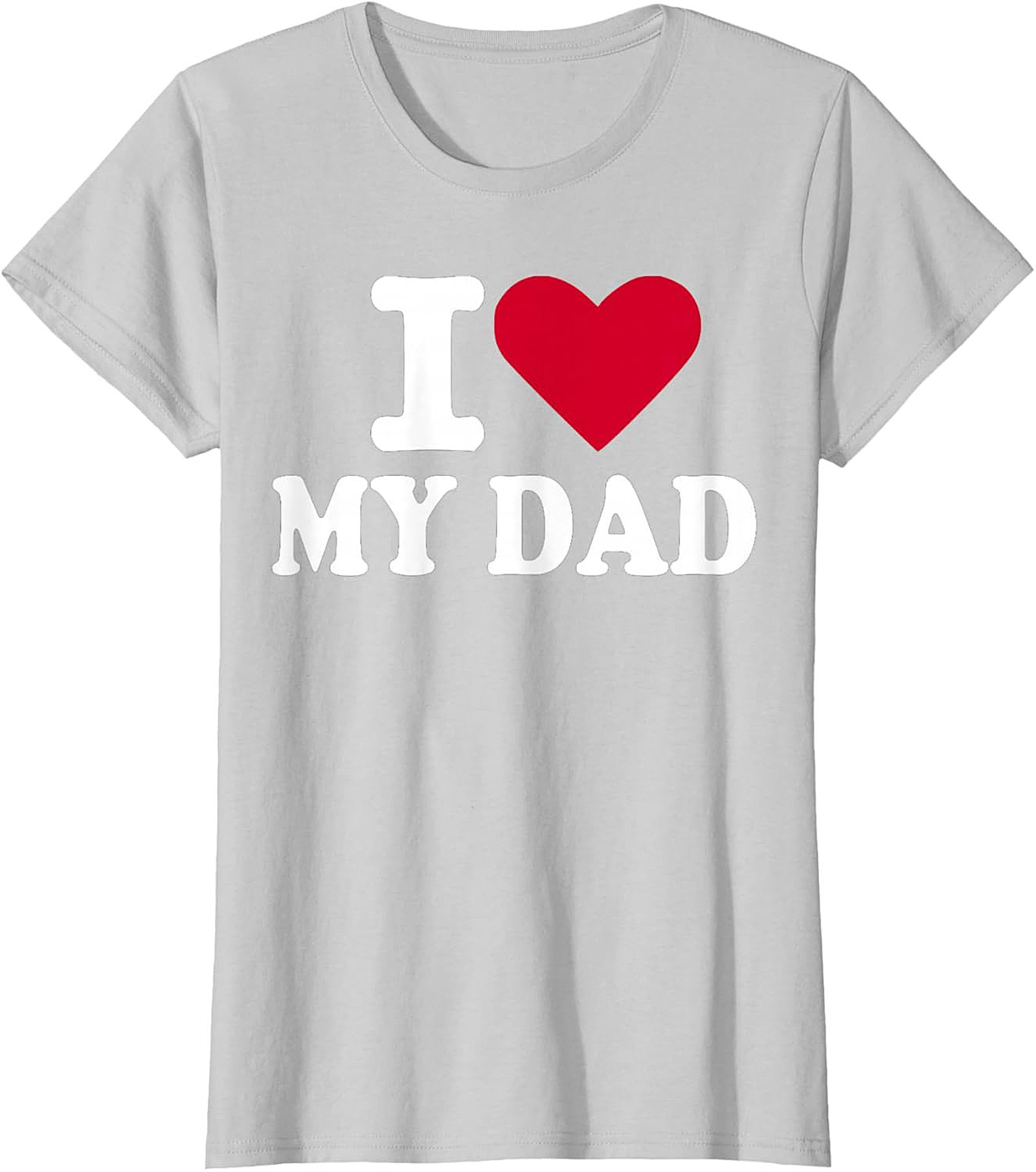 I Love My Dad T-shirt Father's Day Graphic Tee Gift