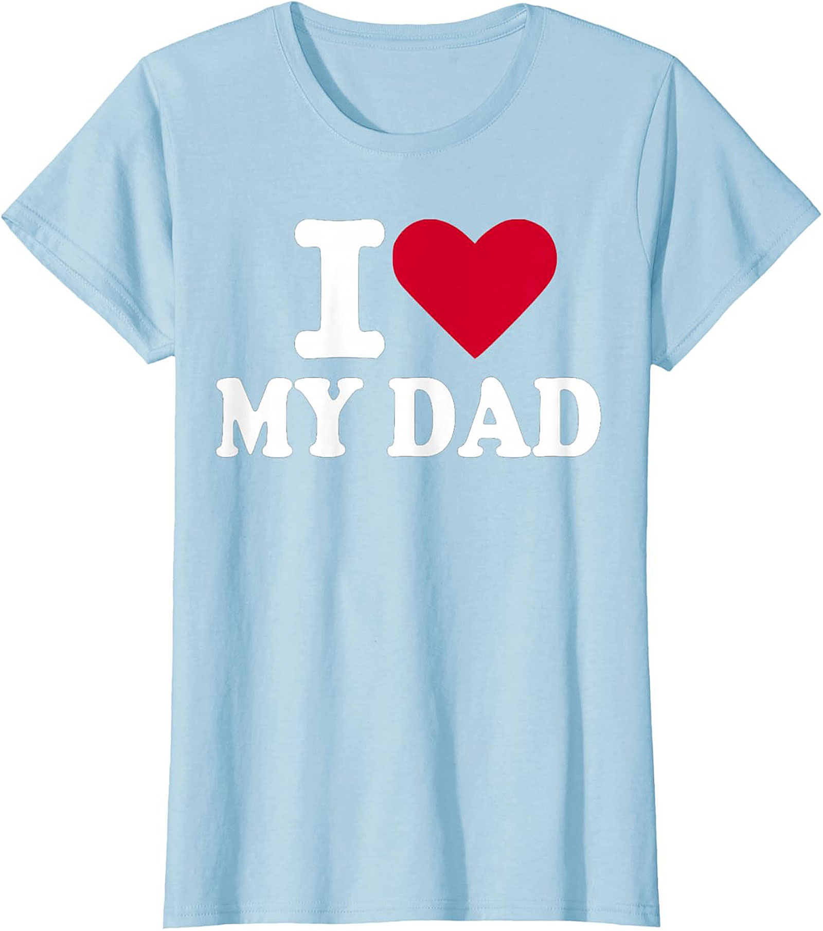 I Love My Dad T-shirt Father's Day Graphic Tee Gift