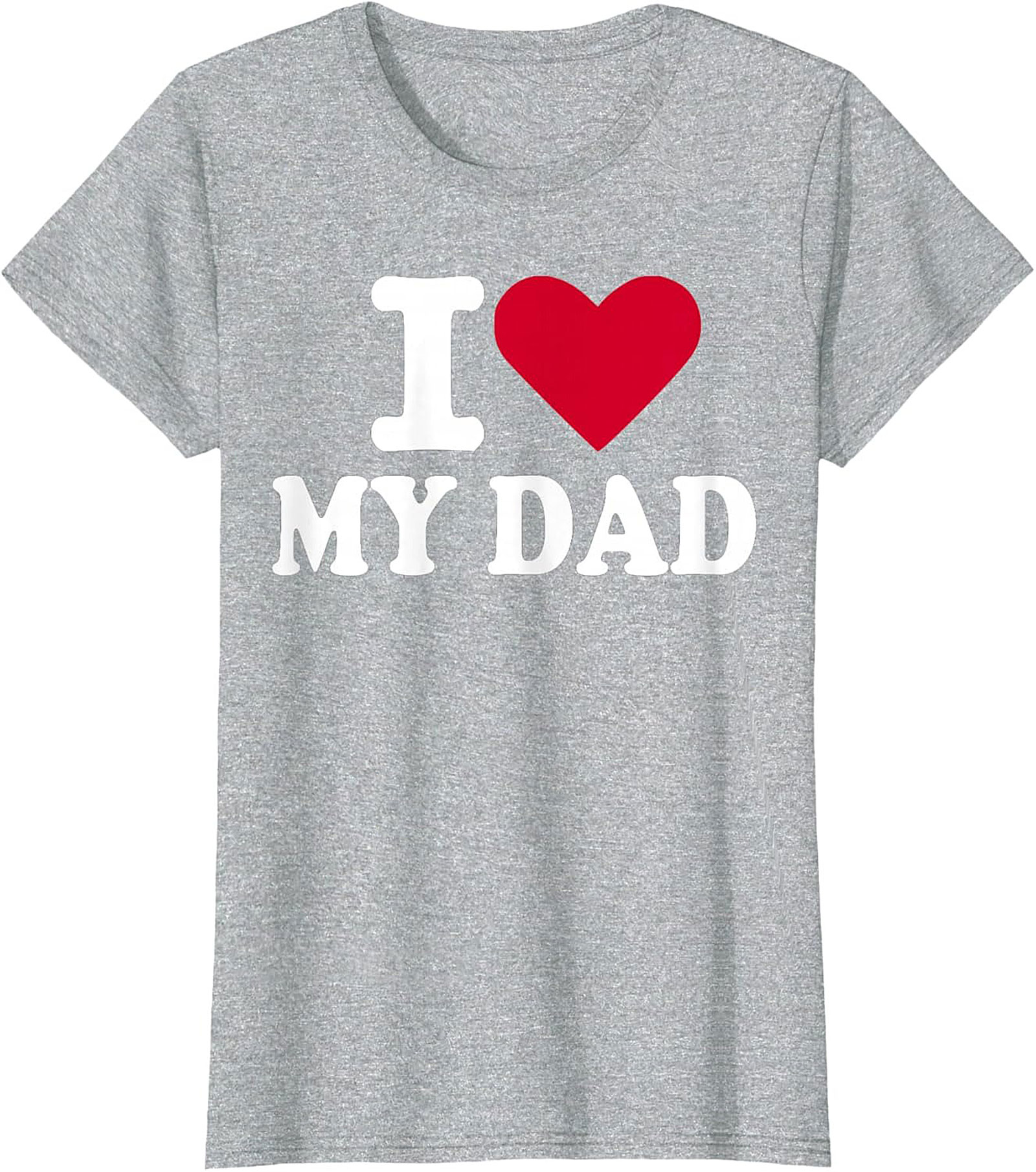 I Love My Dad T-shirt Father's Day Graphic Tee Gift
