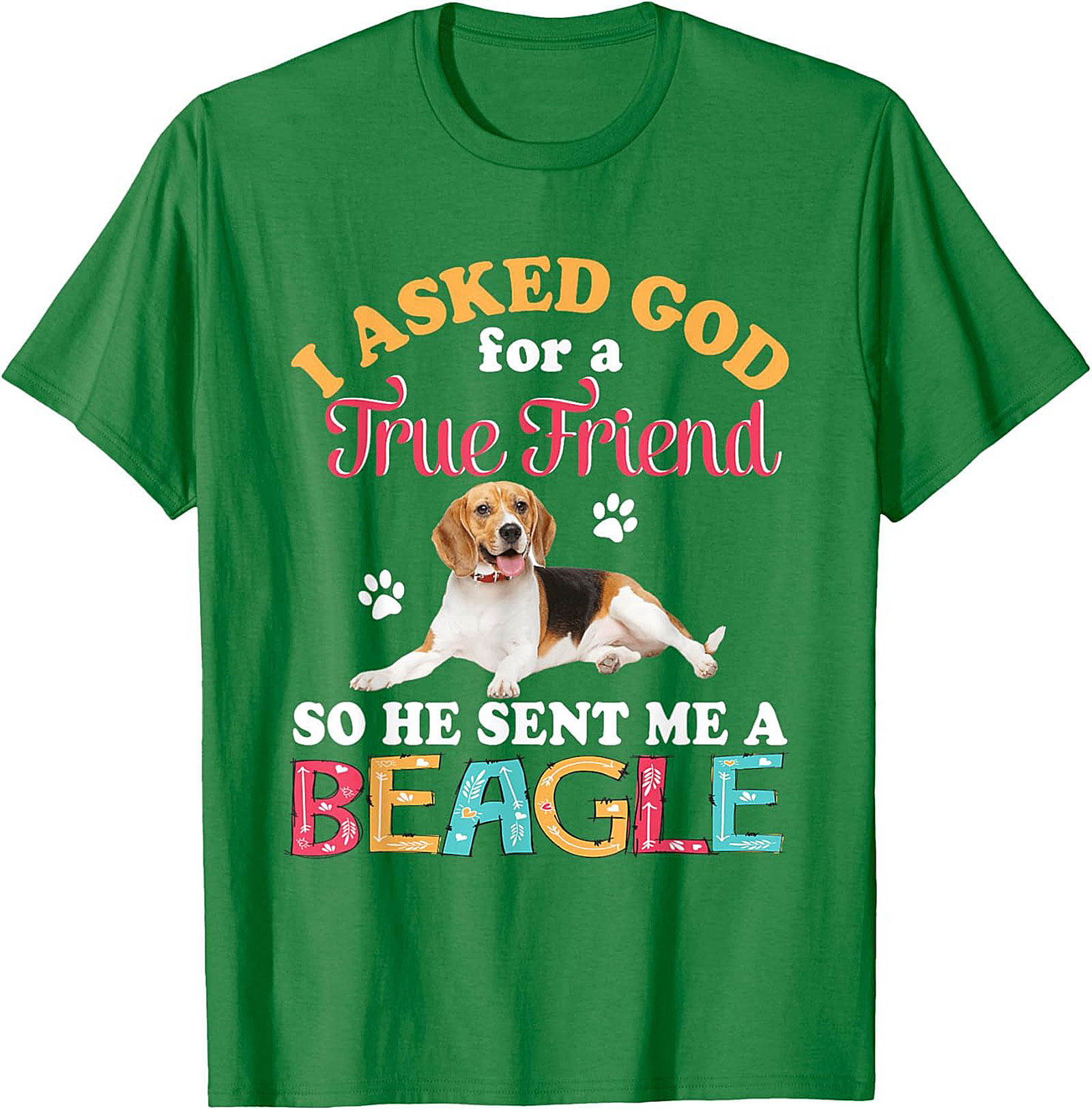 Beagle Dog Graphic Tee: I Asked God for a True Friend Funny Unisex Shirt