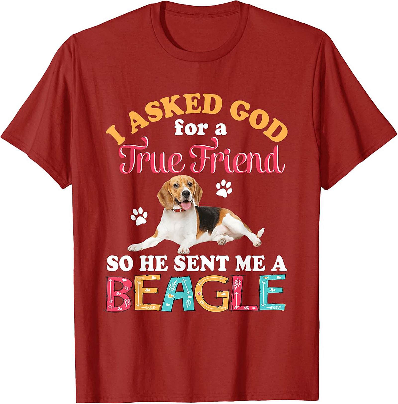 Beagle Dog Graphic Tee: I Asked God for a True Friend Funny Unisex Shirt
