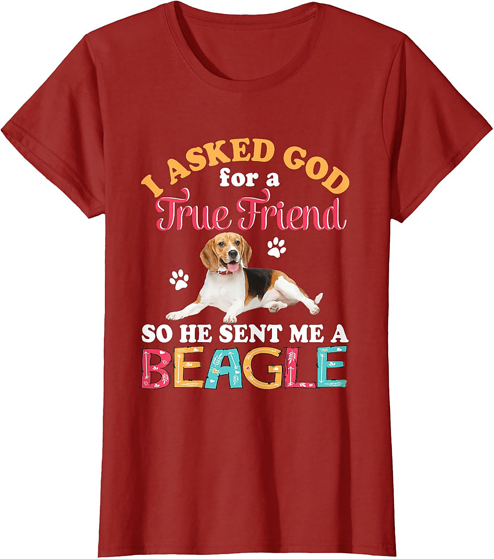 Beagle Dog Graphic Tee: I Asked God for a True Friend Funny Unisex Shirt