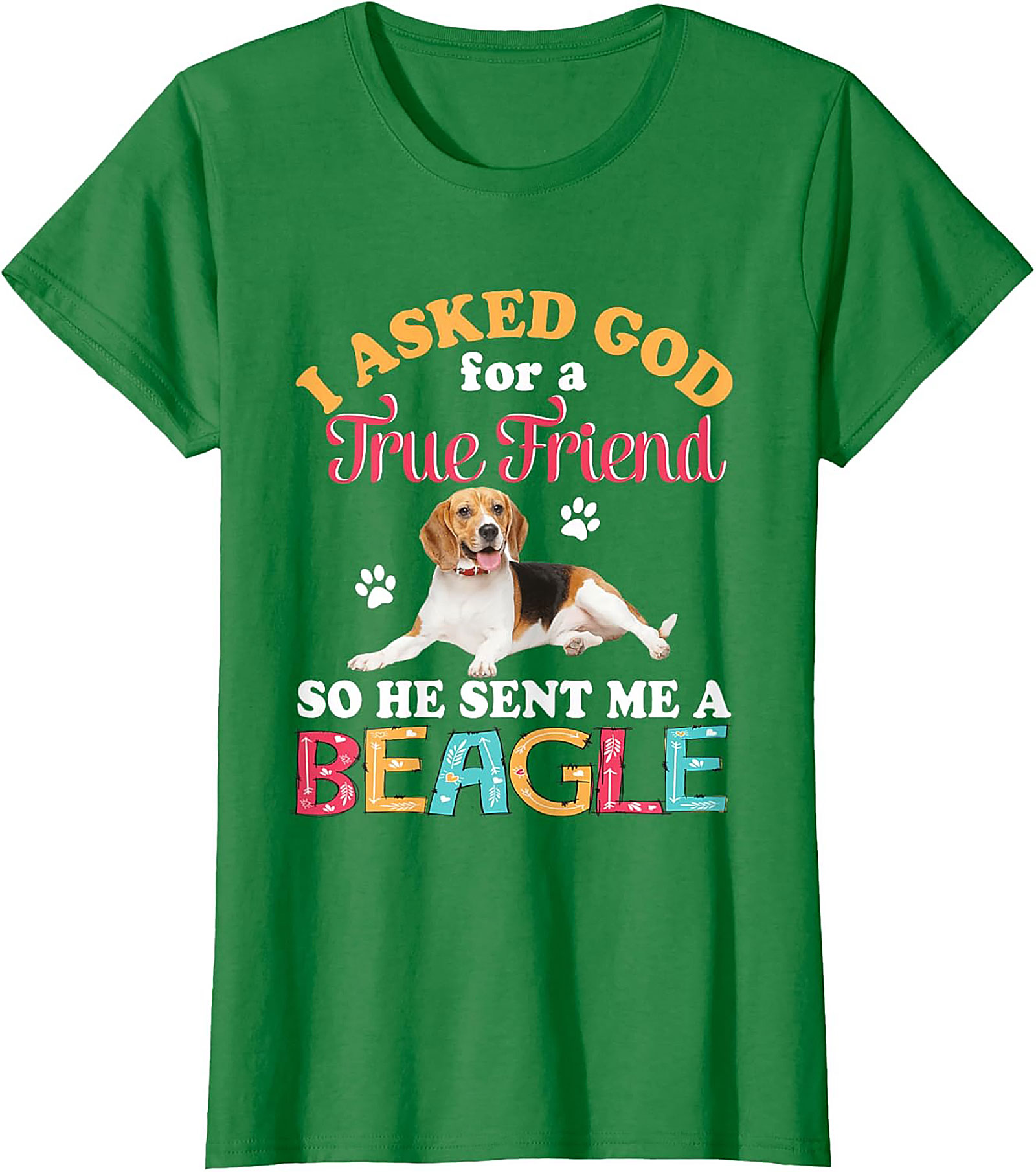 Beagle Dog Graphic Tee: I Asked God for a True Friend Funny Unisex Shirt