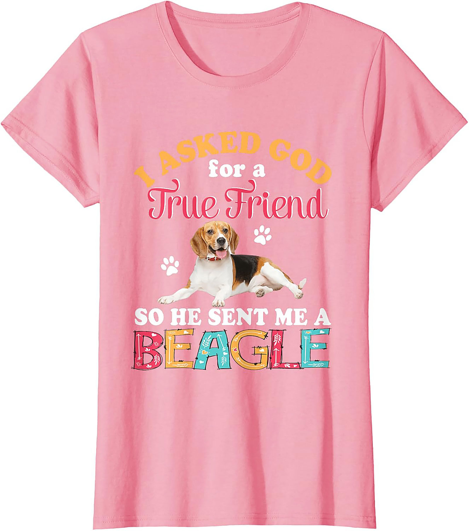 Beagle Dog Graphic Tee: I Asked God for a True Friend Funny Unisex Shirt
