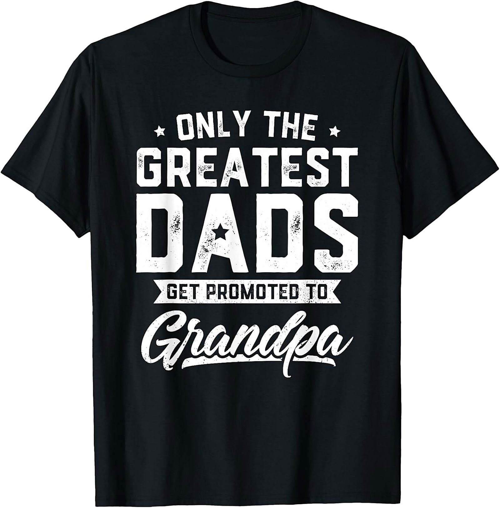 Funny Promoted to Grandpa Graphic Tee Greatest Dads Shirt