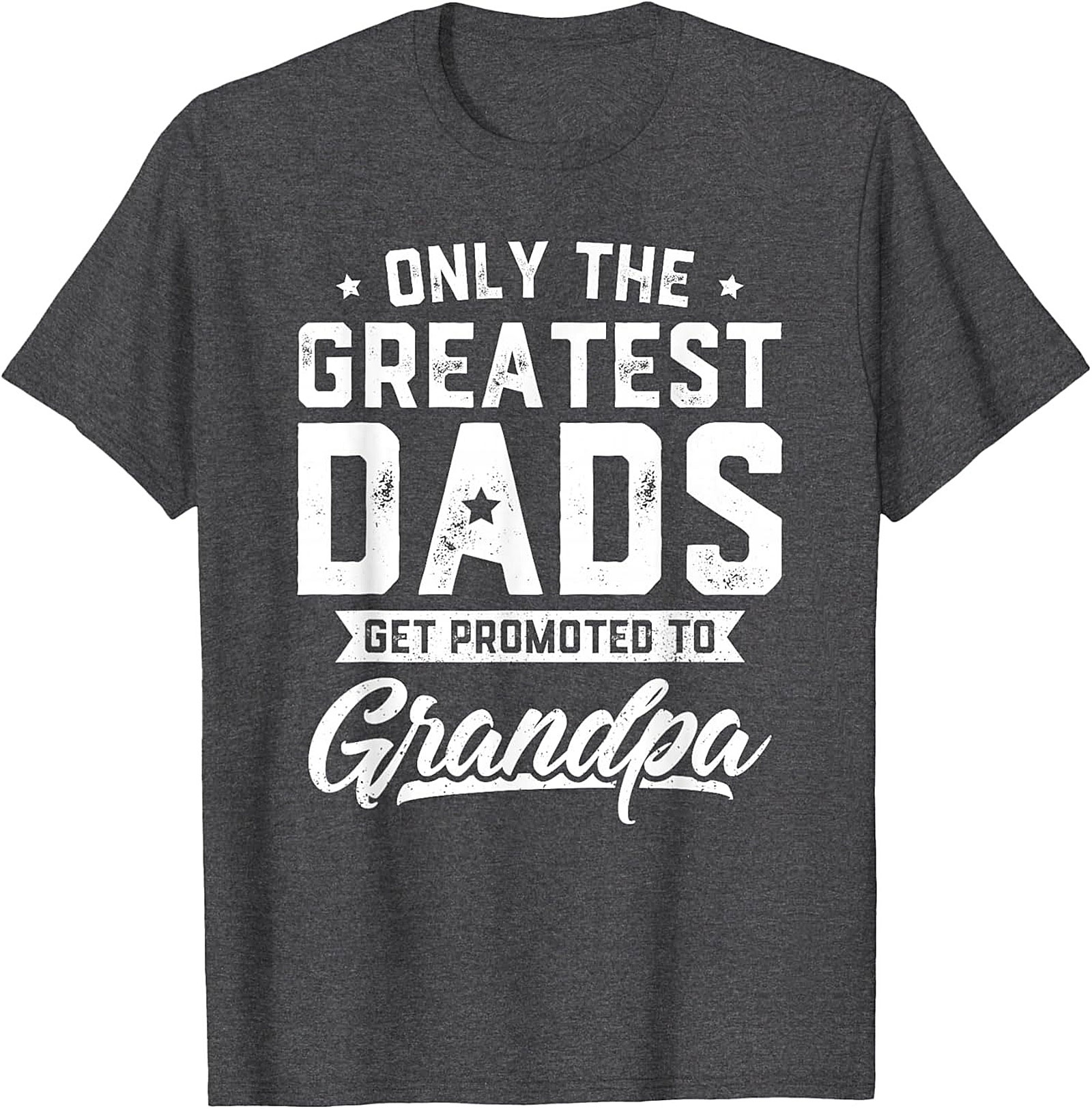 Funny Promoted to Grandpa Graphic Tee Greatest Dads Shirt