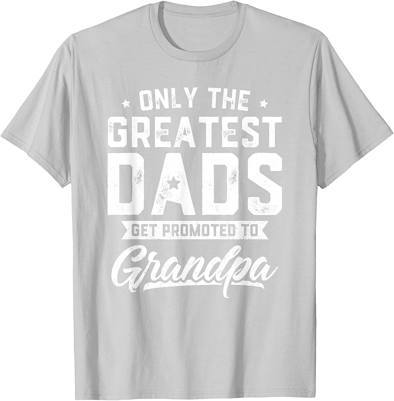 Funny Promoted to Grandpa Graphic Tee Greatest Dads Shirt