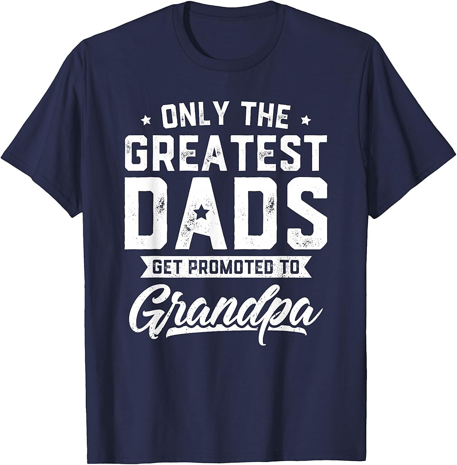 Funny Promoted to Grandpa Graphic Tee Greatest Dads Shirt