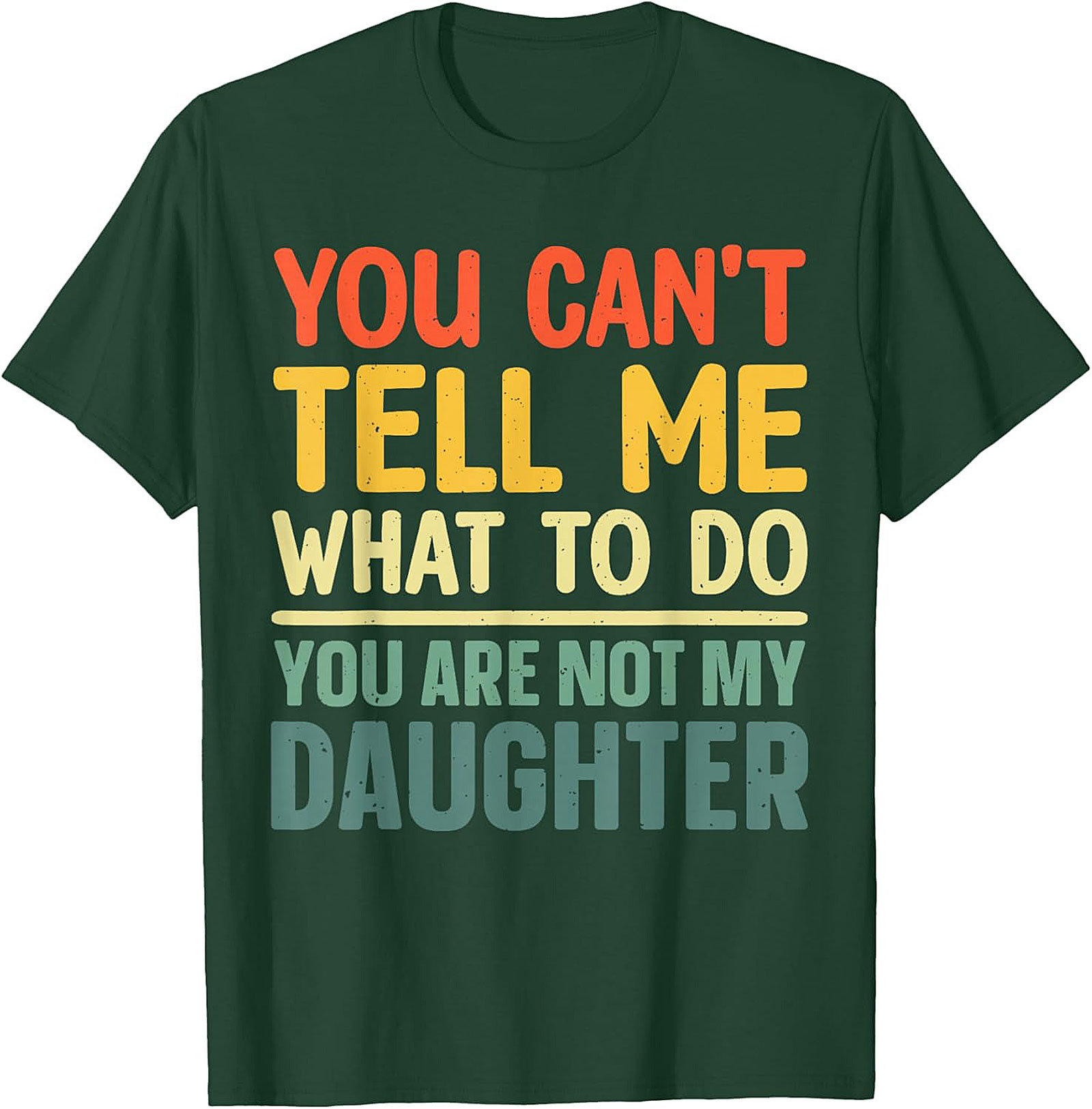 Funny Dad T-shirt  You Can't Tell Me What To Do Graphic Tee