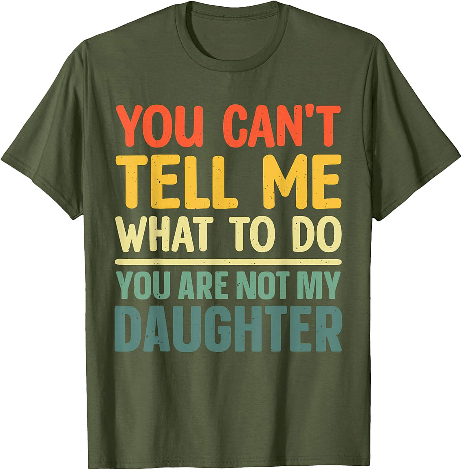 Funny Dad T-shirt  You Can't Tell Me What To Do Graphic Tee