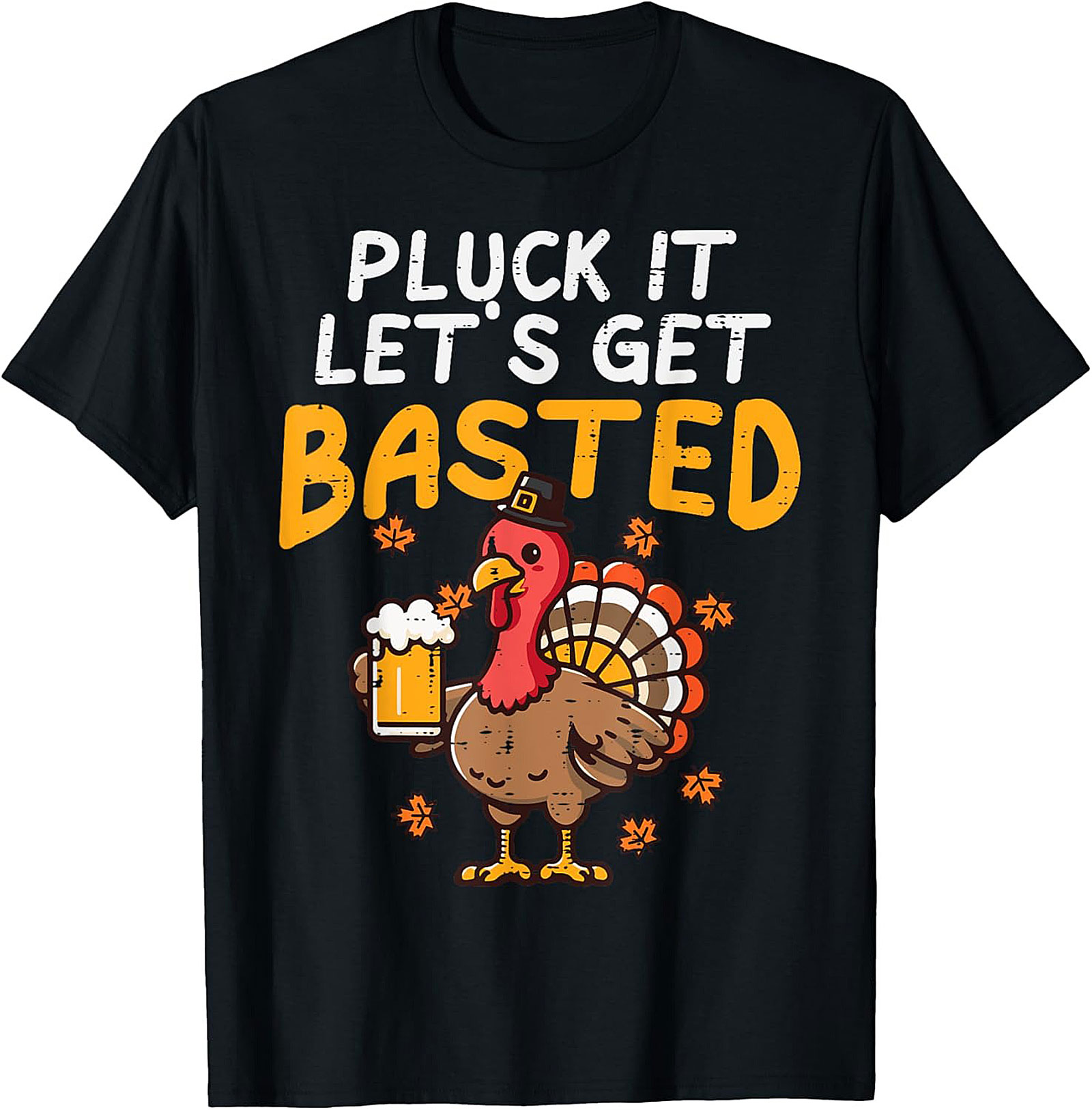 Pluck It Get Basted Funny Thanksgiving T-shirt | Gift Tee