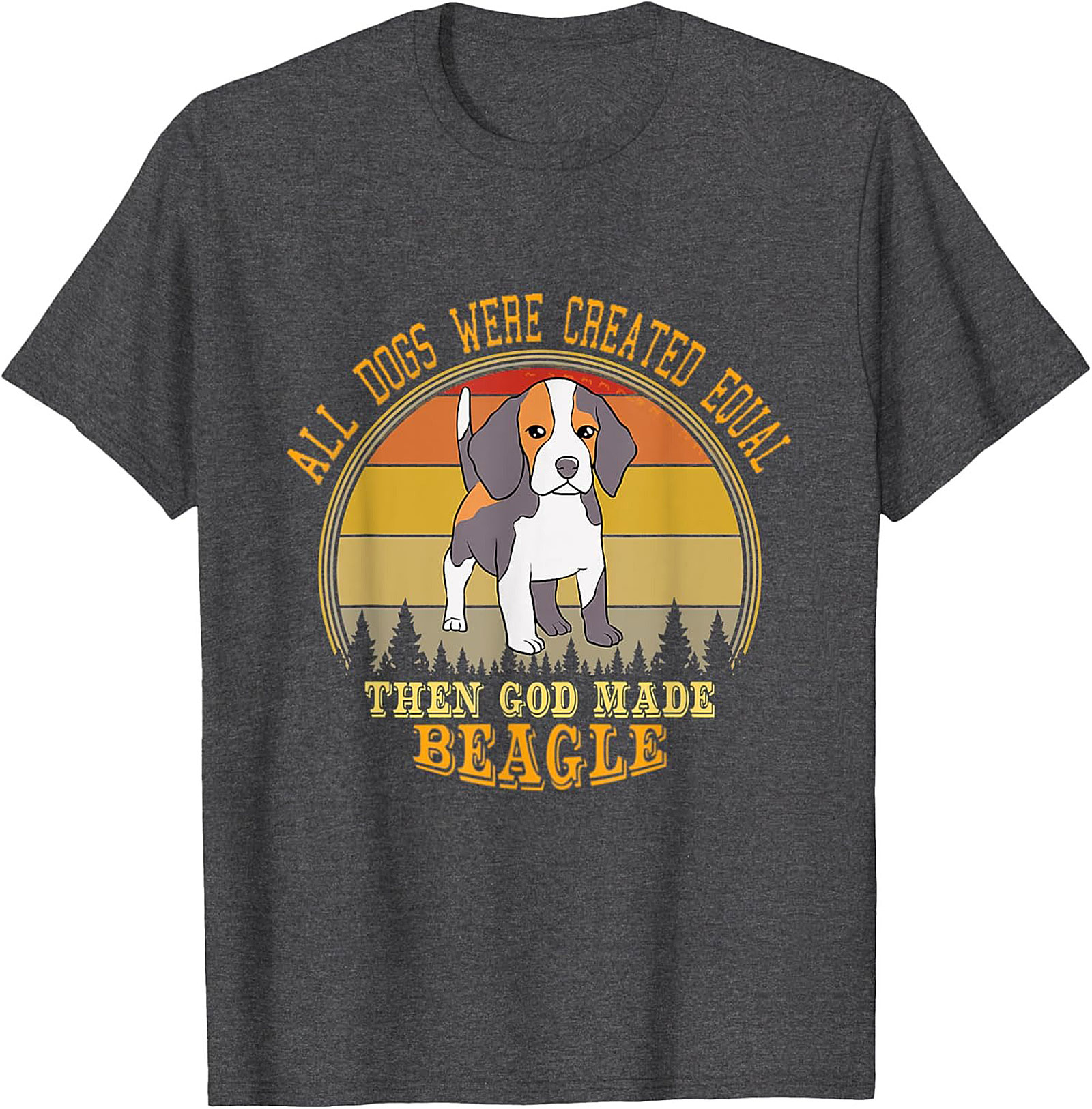 Beagle Dog Lover Funny Graphic Tee: All Dogs Were Created Equal